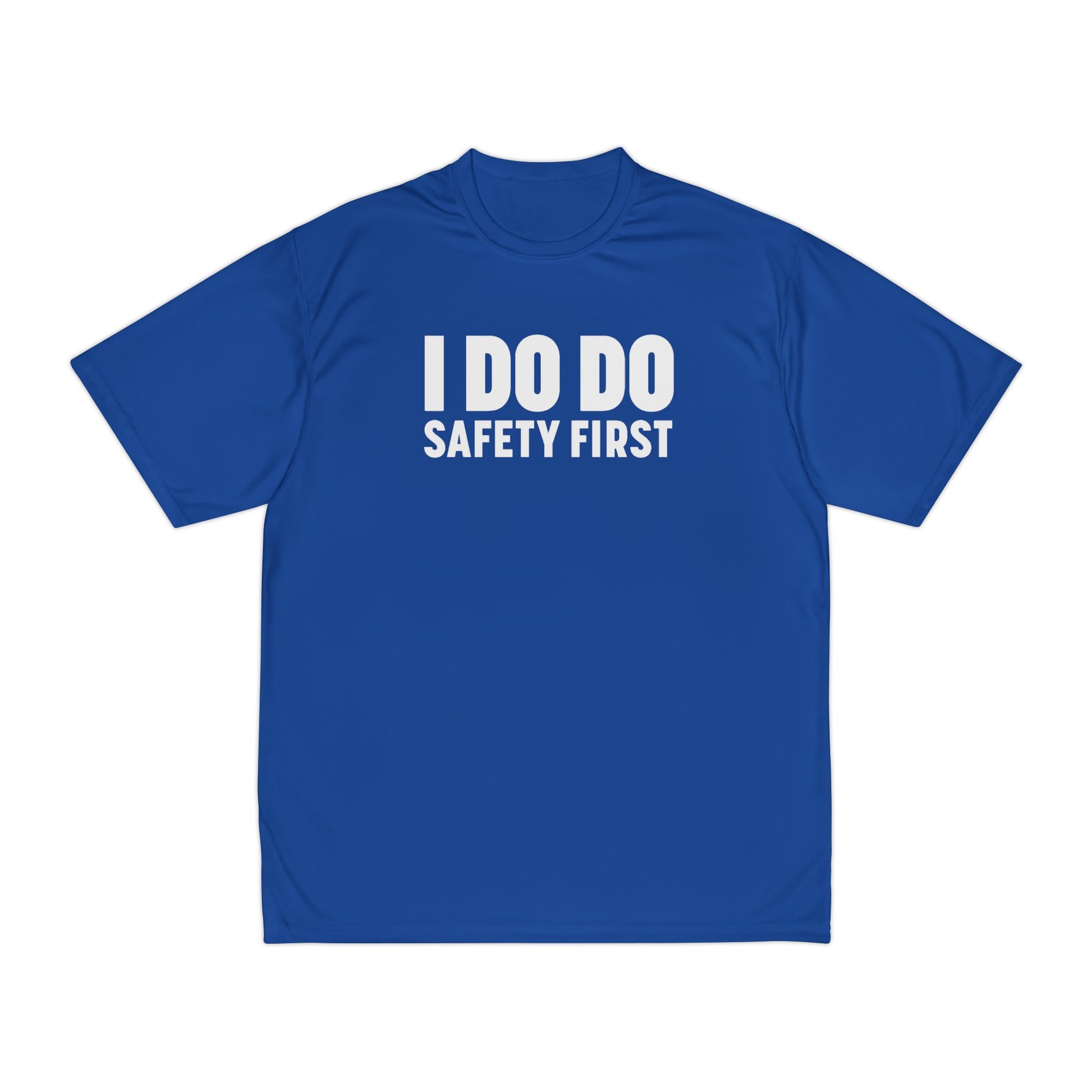 I DO DO SAFETY FIRST: Men's Performance T-Shirt promoting Safety Awareness