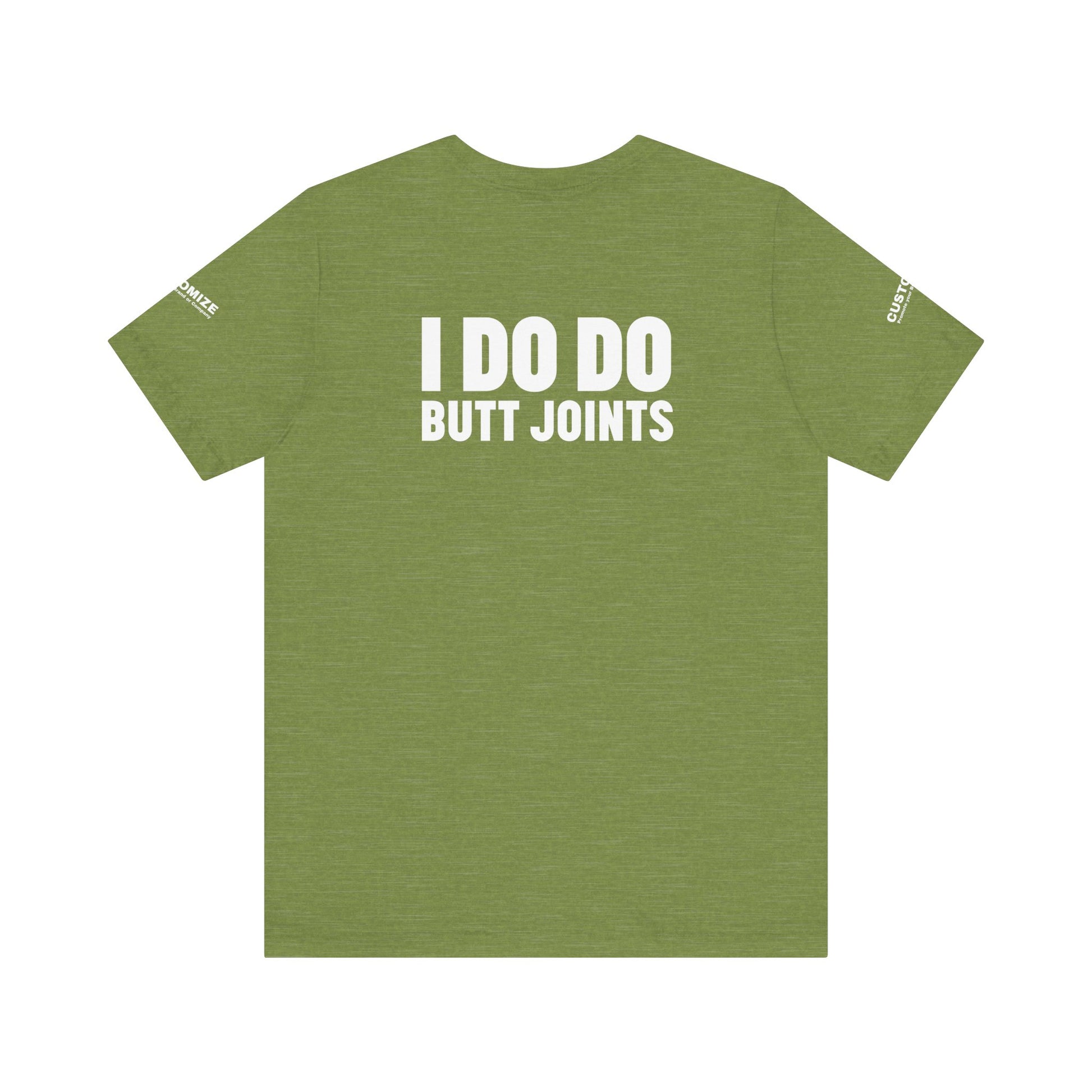 I DO DO BUTT JOINTS: Unisex T-Shirt for Welders Electricians Engineers