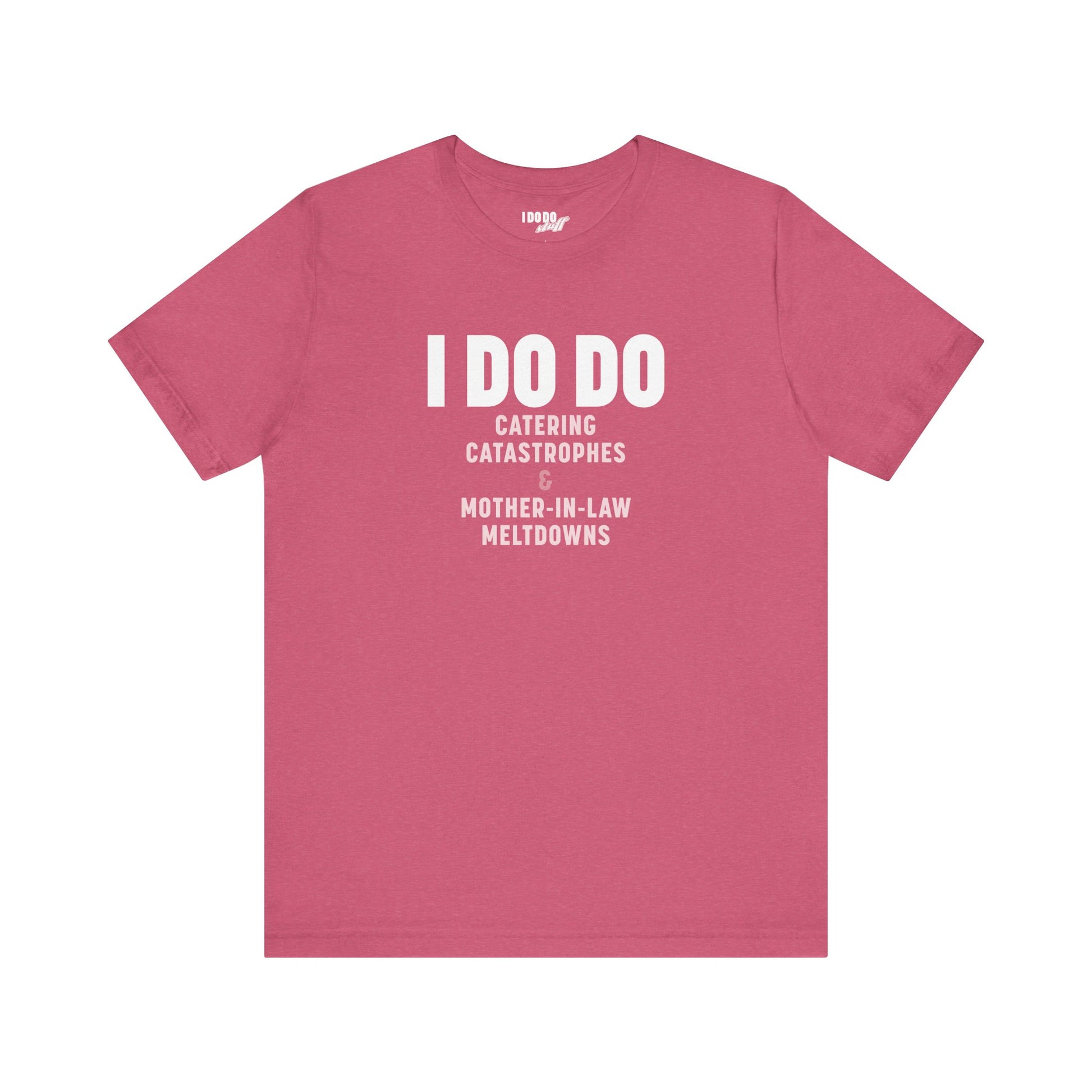 I DO DO CATERING CATASTROPHES & MOTHER-IN-LAW MELTDOWNS: Tee for Wedding Planners