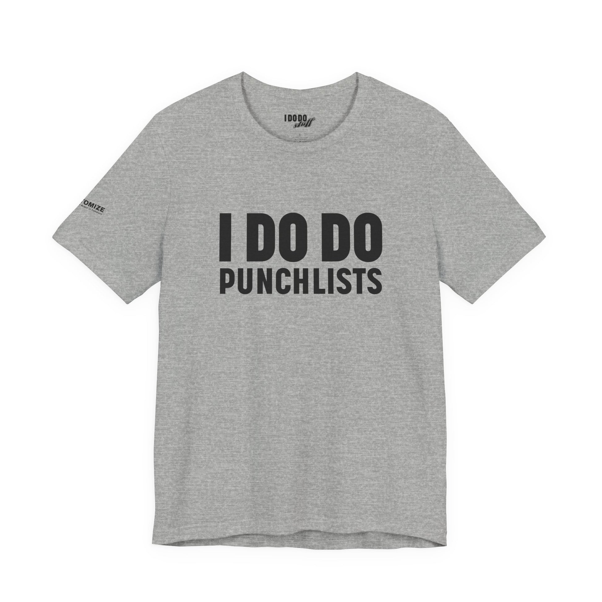 I DO DO PUNCHLISTS:  Casual Quote T-Shirt - Funny Gift for Contractors, Construction Workers