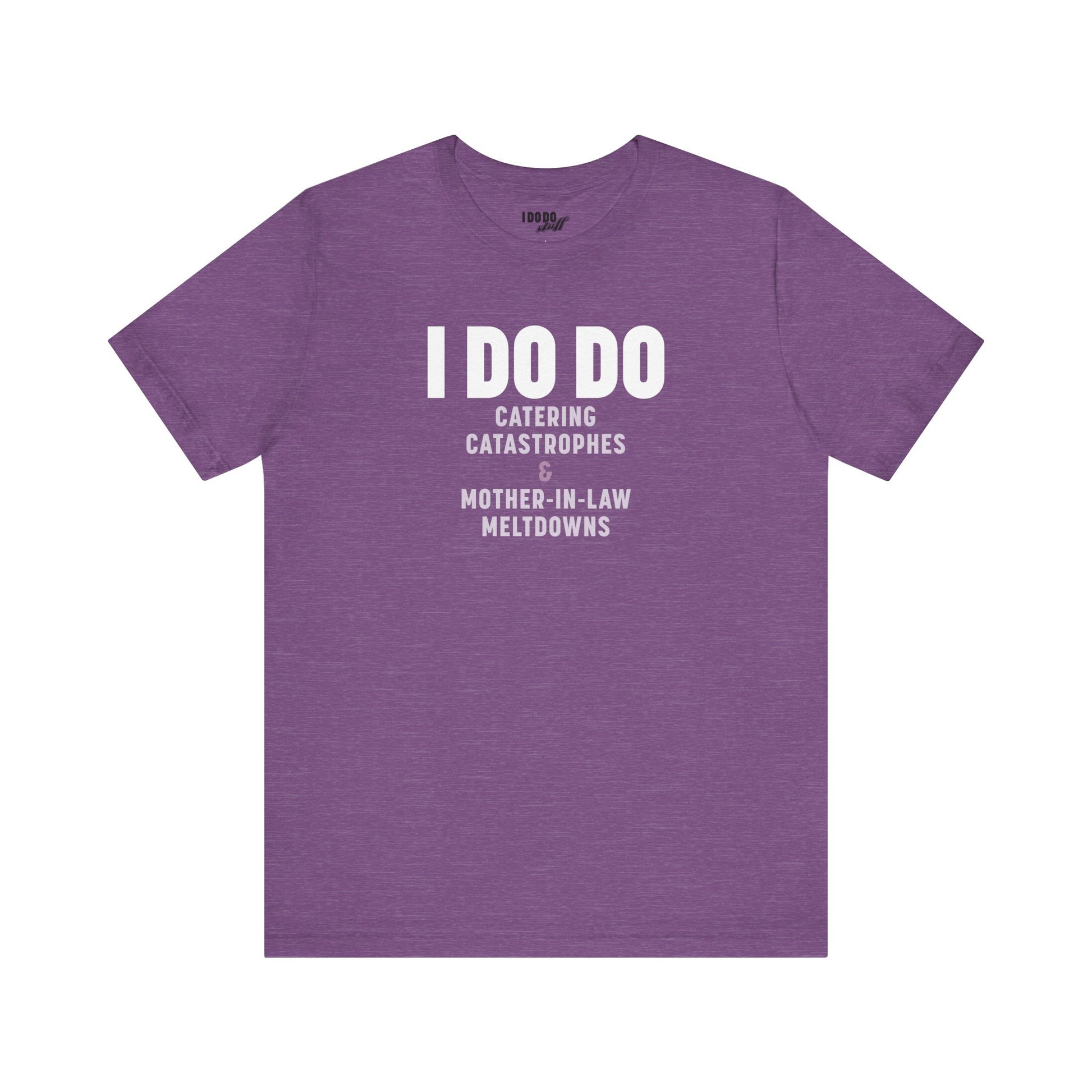I DO DO CATERING CATASTROPHES & MOTHER-IN-LAW MELTDOWNS: Tee for Wedding Planners