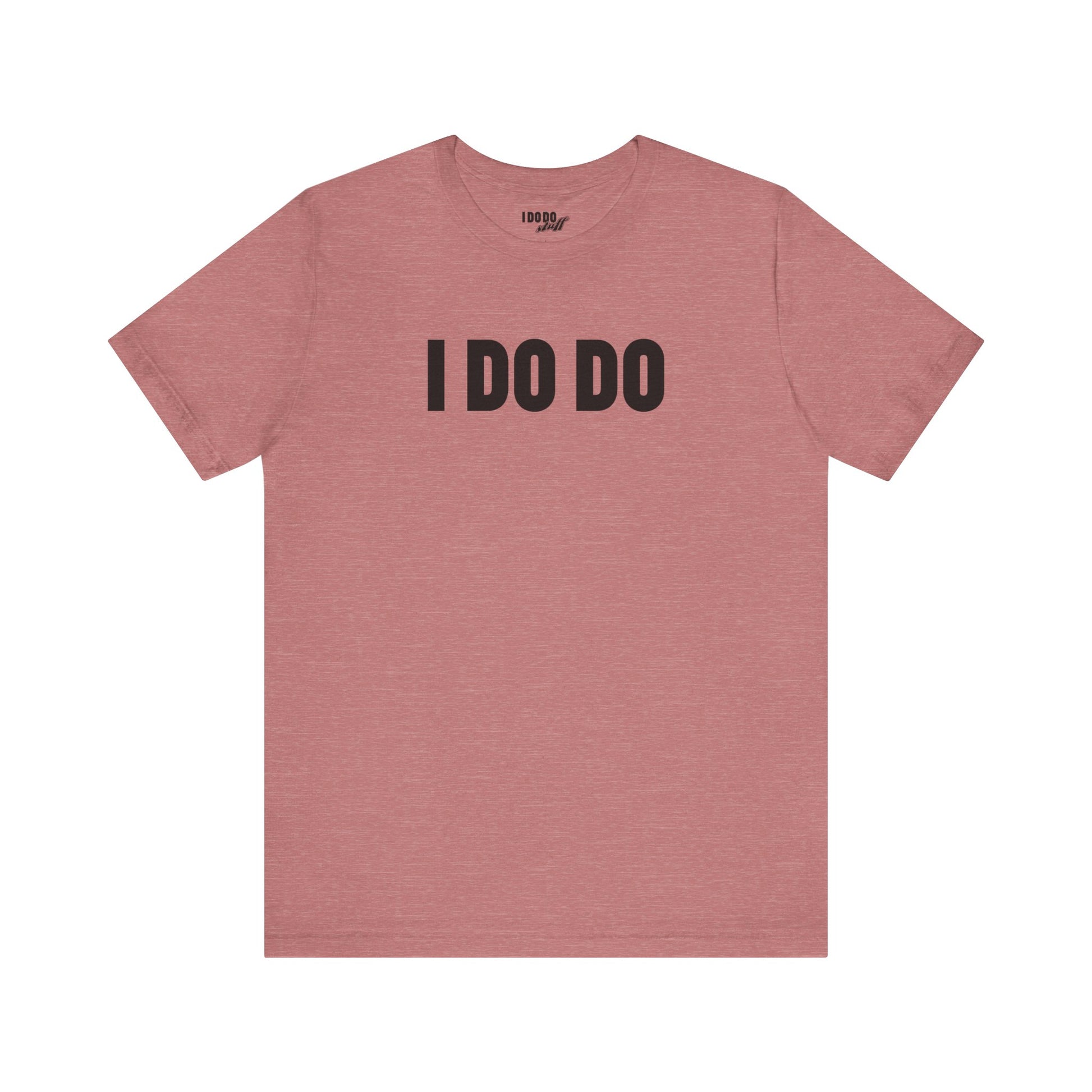 I Do Do: Funny Themed Unisex Jersey Short Sleeve Tee