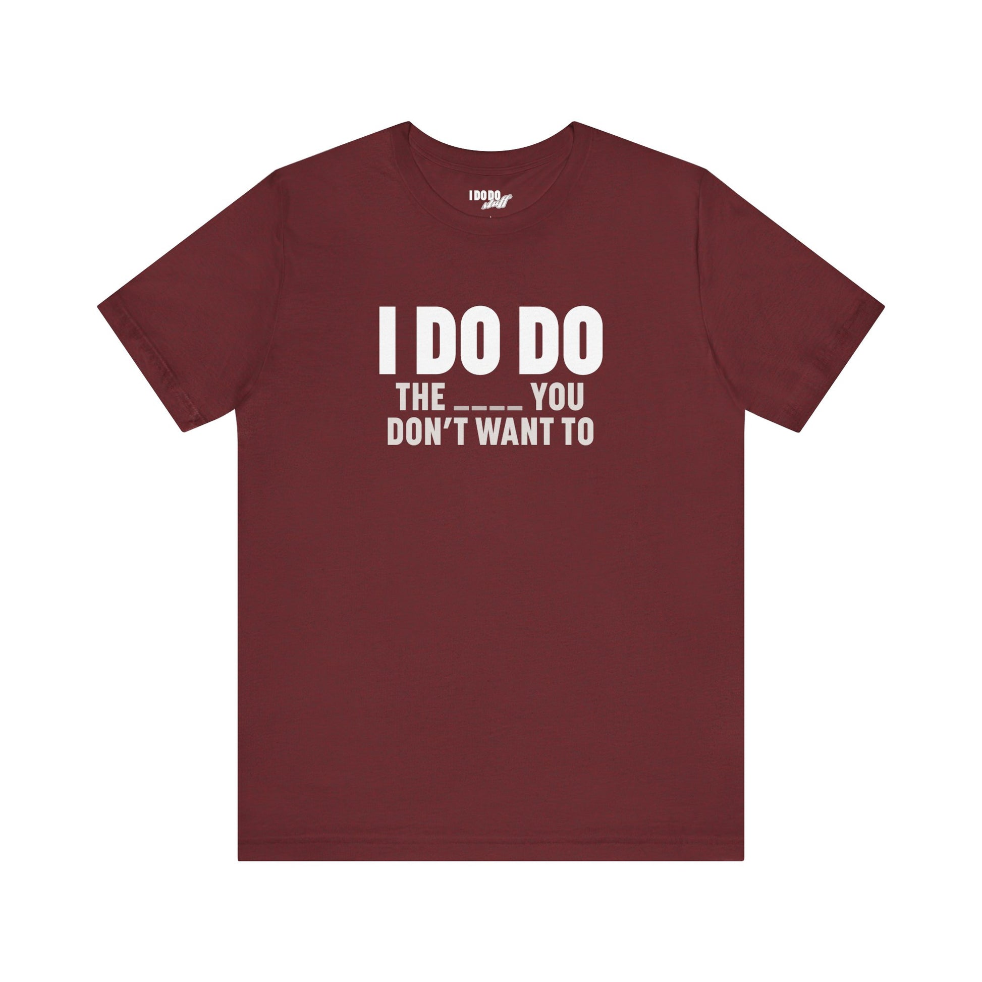 I DO DO THE ____ YOU DON'T WANT TO: Tee for Plumbers, Sceptic, Waste Water