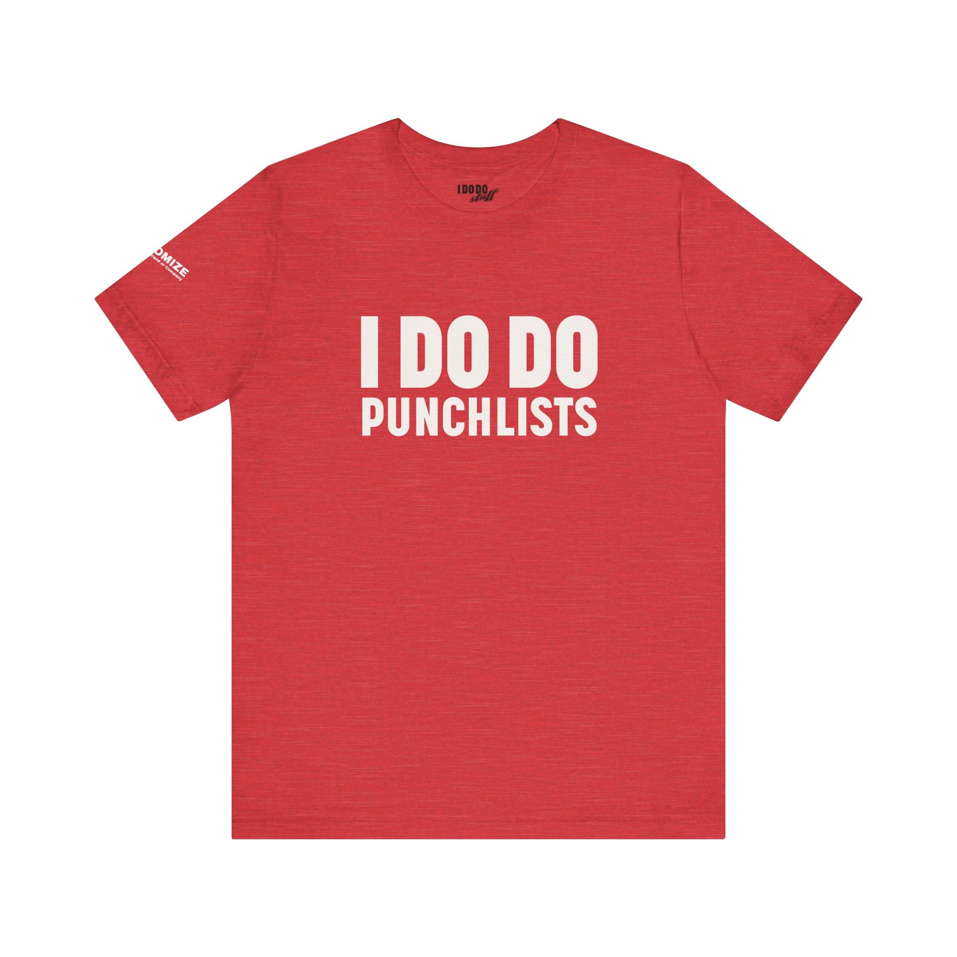 I DO DO PUNCHLISTS:  Casual Quote T-Shirt - Funny Gift for Contractors, Construction Workers