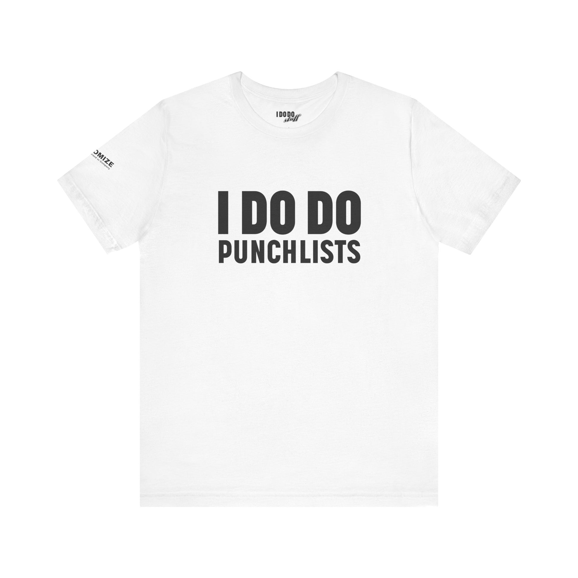 I DO DO PUNCHLISTS:  Casual Quote T-Shirt - Funny Gift for Contractors, Construction Workers