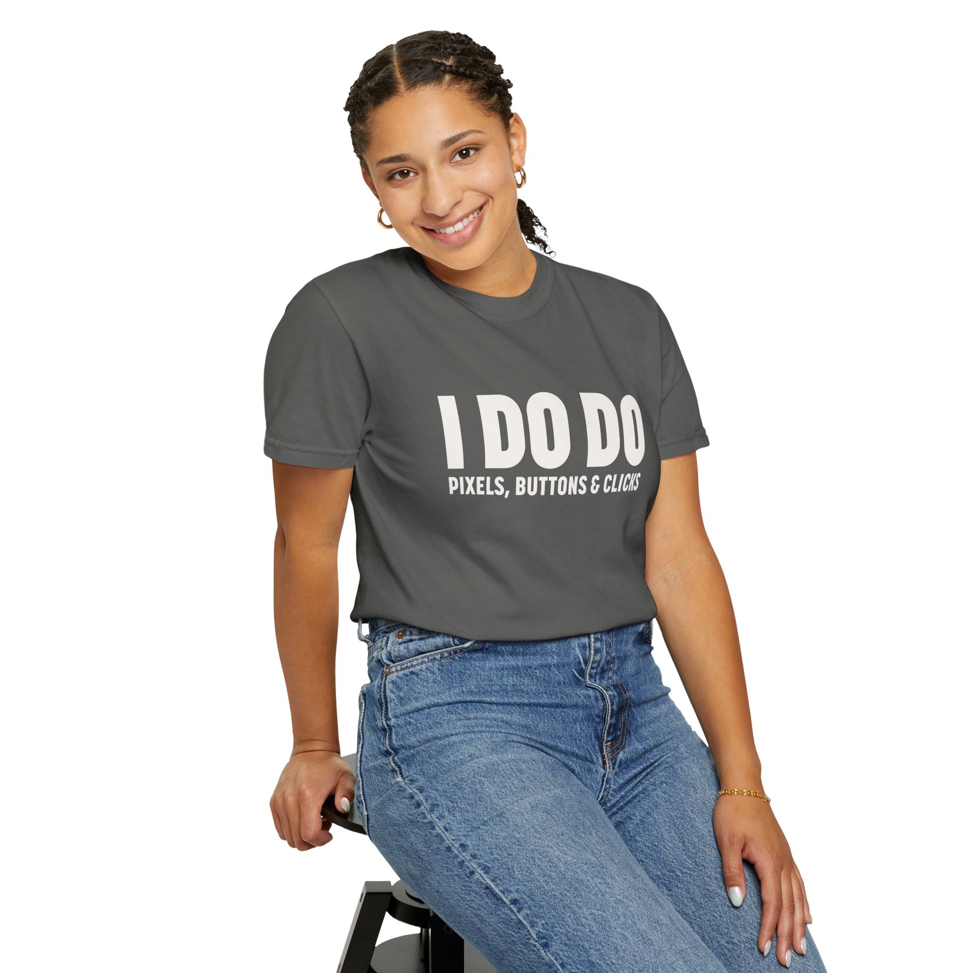 I DO DO PIXELS, BUTTONS, AND CLICKS: Fun Unisex T-shirt for Marketers and Designers