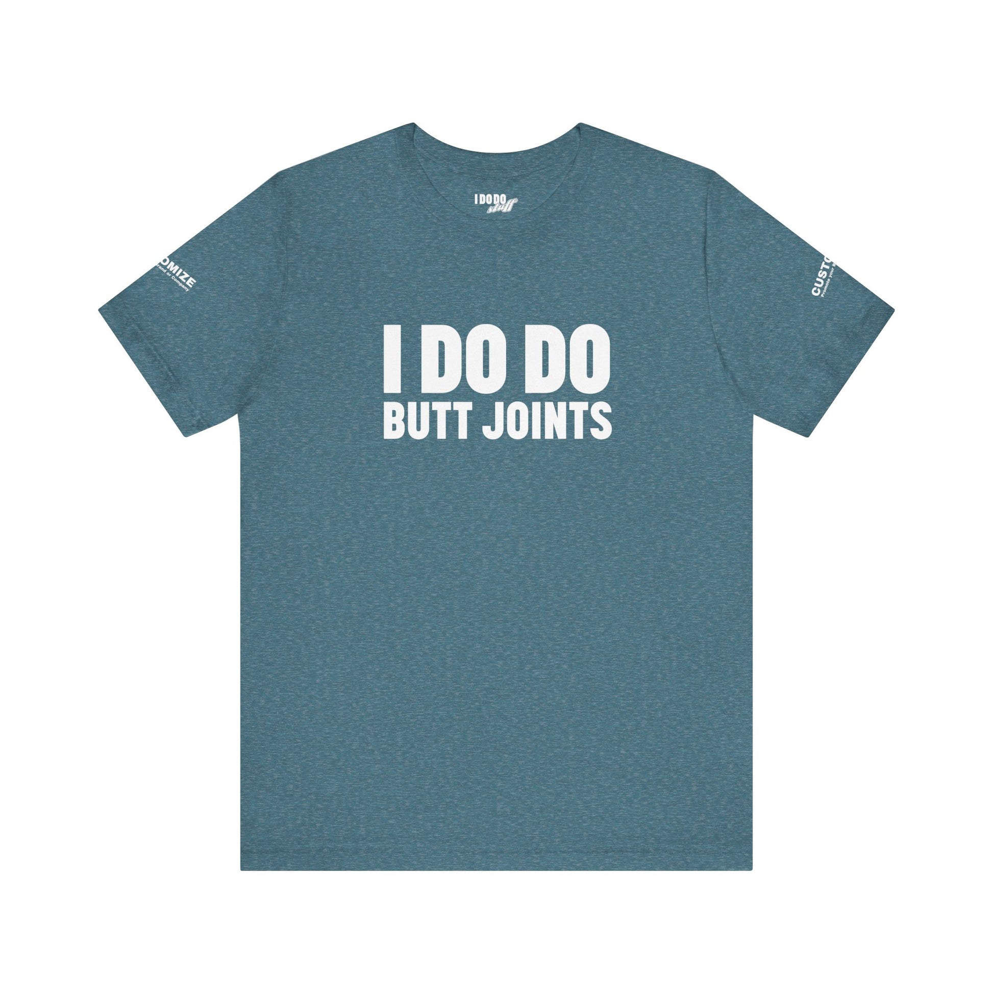 I DO DO BUTT JOINTS: Unisex T-Shirt for Welders Electricians Engineers