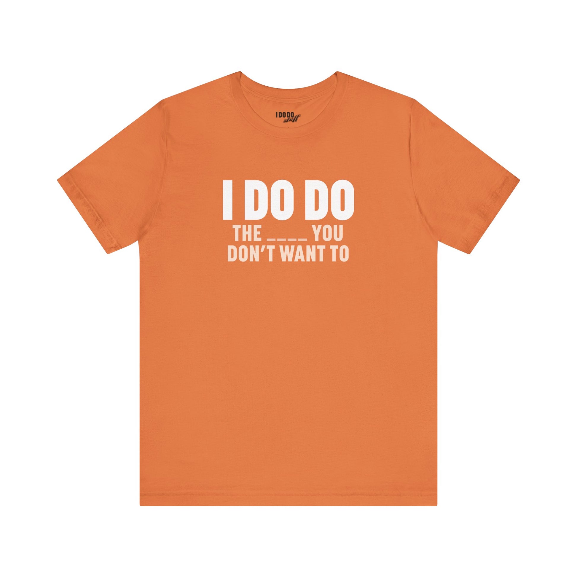 I DO DO THE ____ YOU DON'T WANT TO: Tee for Plumbers, Sceptic, Waste Water