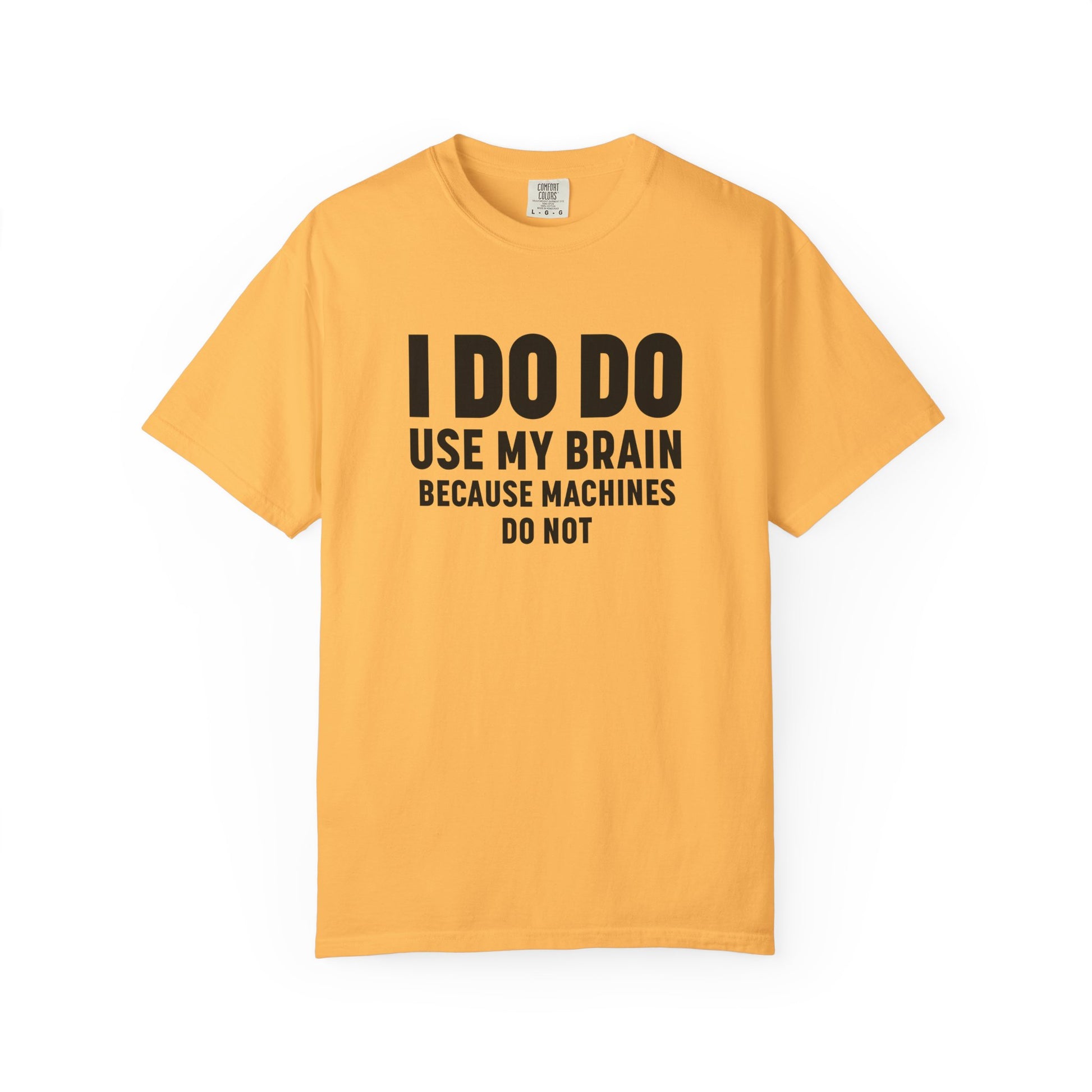 I DO DO USE MY BRAIN: T-Shirt - Perfect for Manufacturing Sites