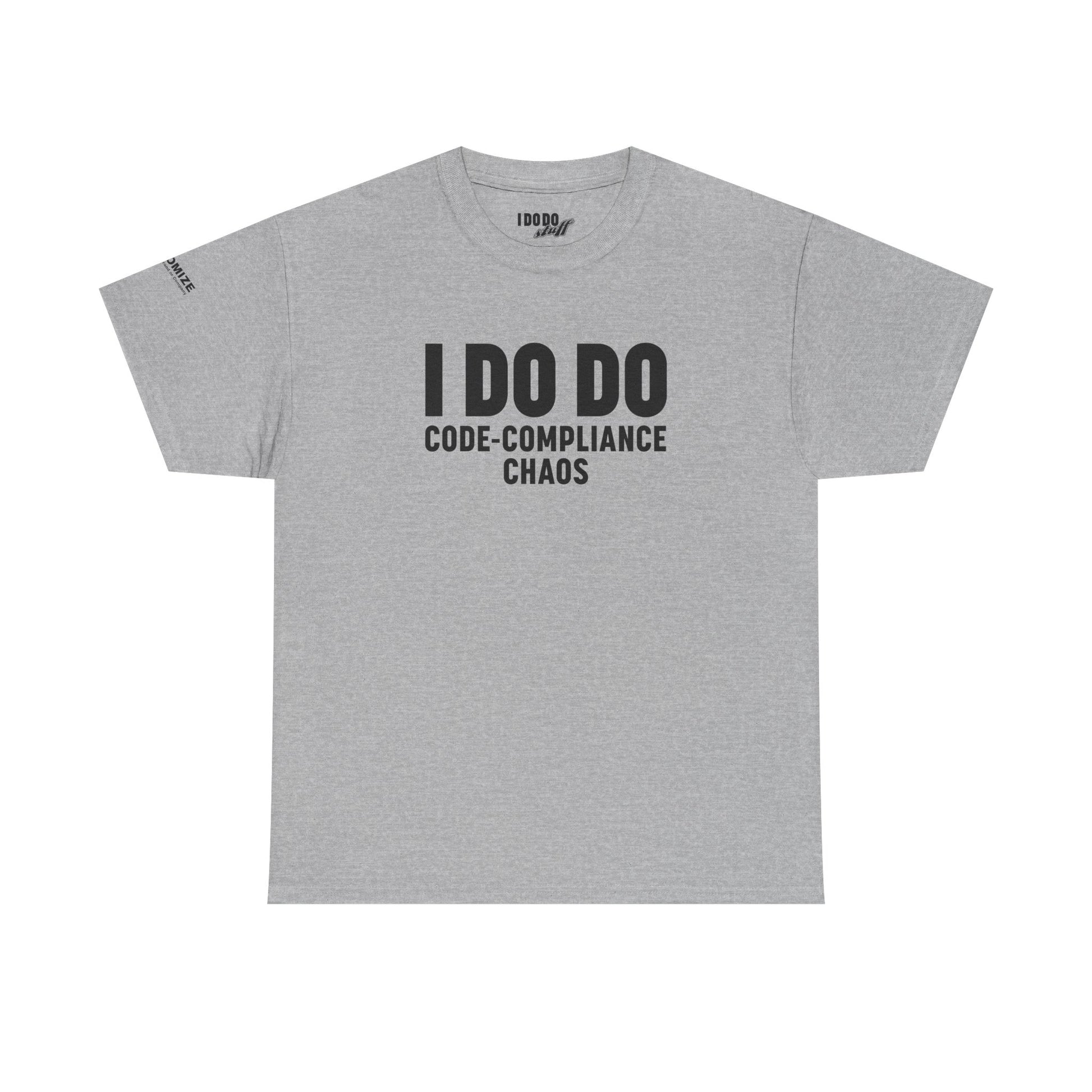 I DO DO CODE-COMPLIANCE CHAOS:  Unisex Heavy Cotton Tee for General Contractors, Builders, Electricians, Plumbers