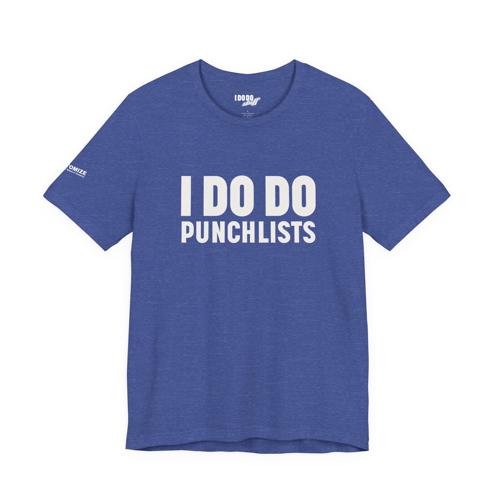 I DO DO PUNCHLISTS:  Casual Quote T-Shirt - Funny Gift for Contractors, Construction Workers
