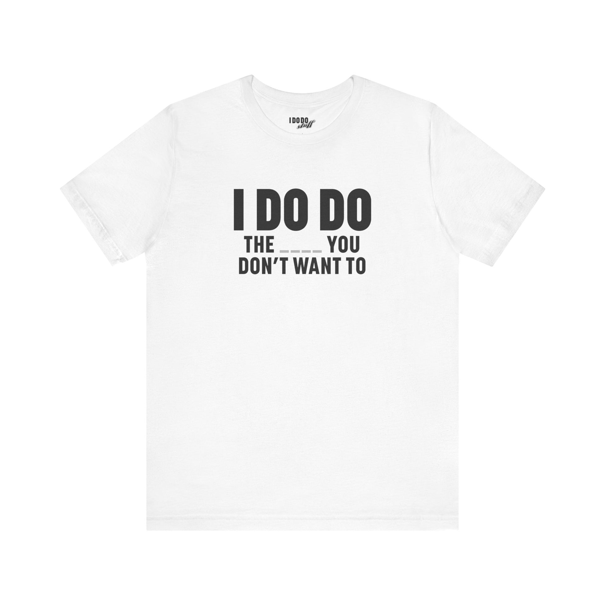 I DO DO THE ____ YOU DON'T WANT TO: Tee for Plumbers, Sceptic, Waste Water