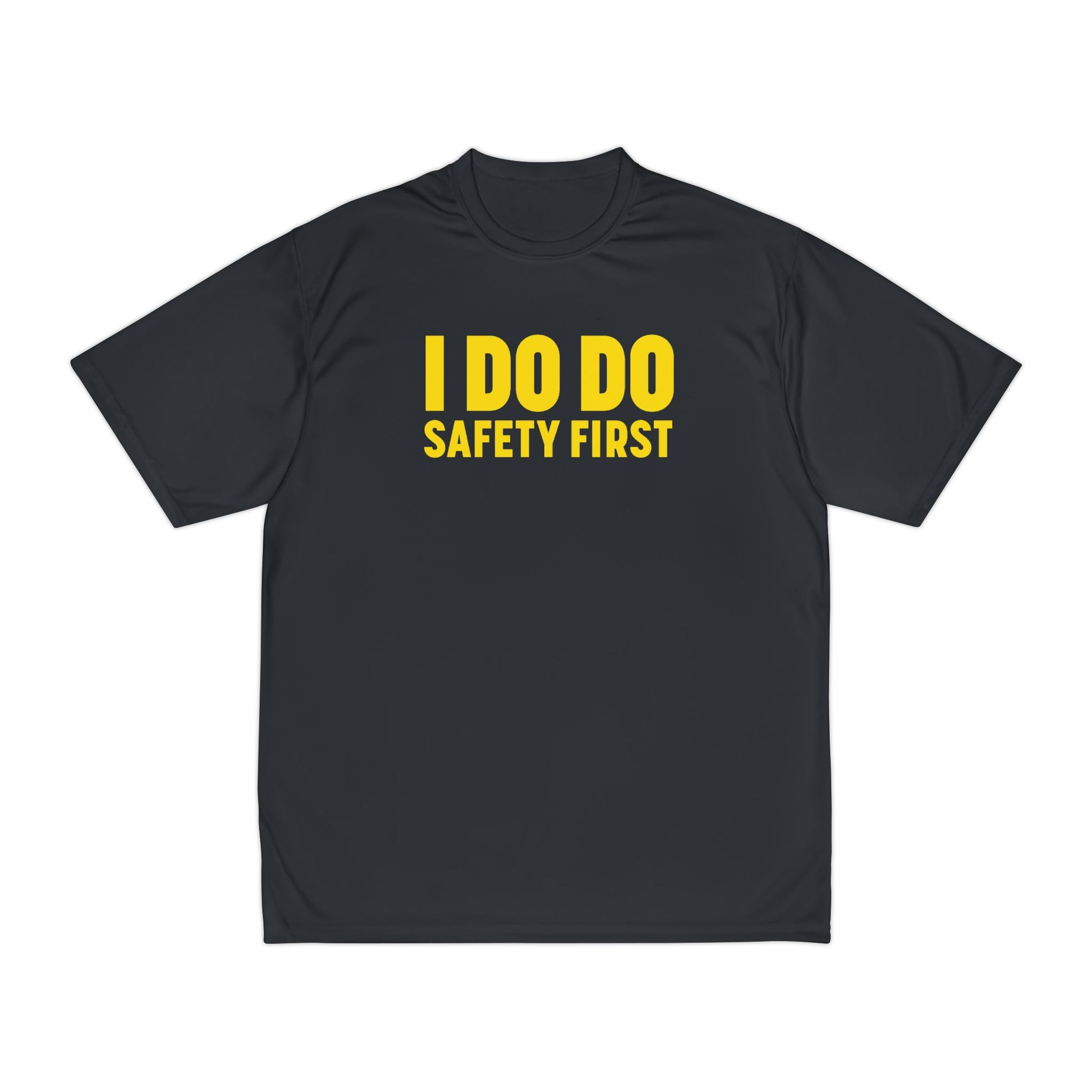 I DO DO SAFETY FIRST: Men's Performance T-Shirt promoting Safety Awareness