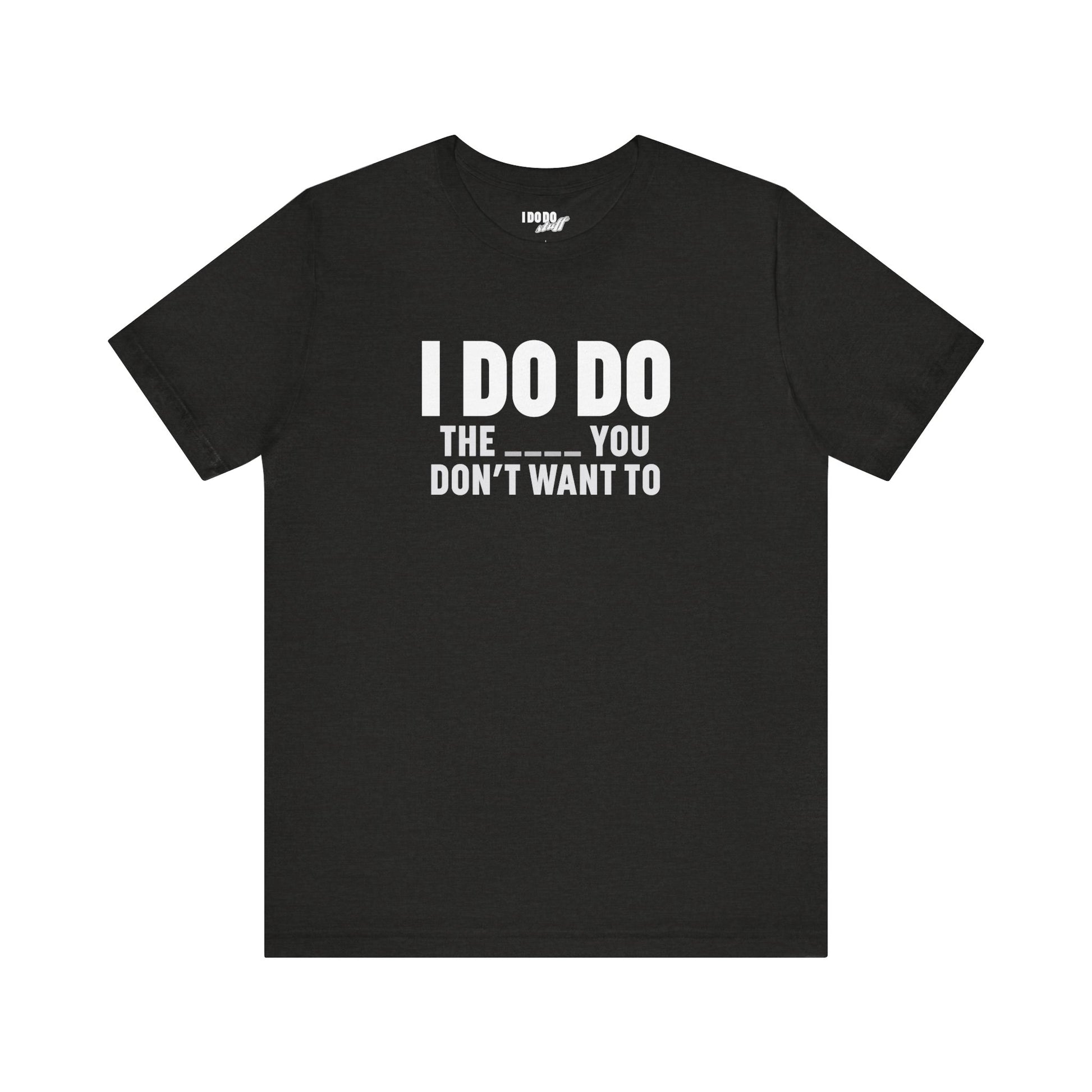 I DO DO THE ____ YOU DON'T WANT TO: Tee for Plumbers, Sceptic, Waste Water