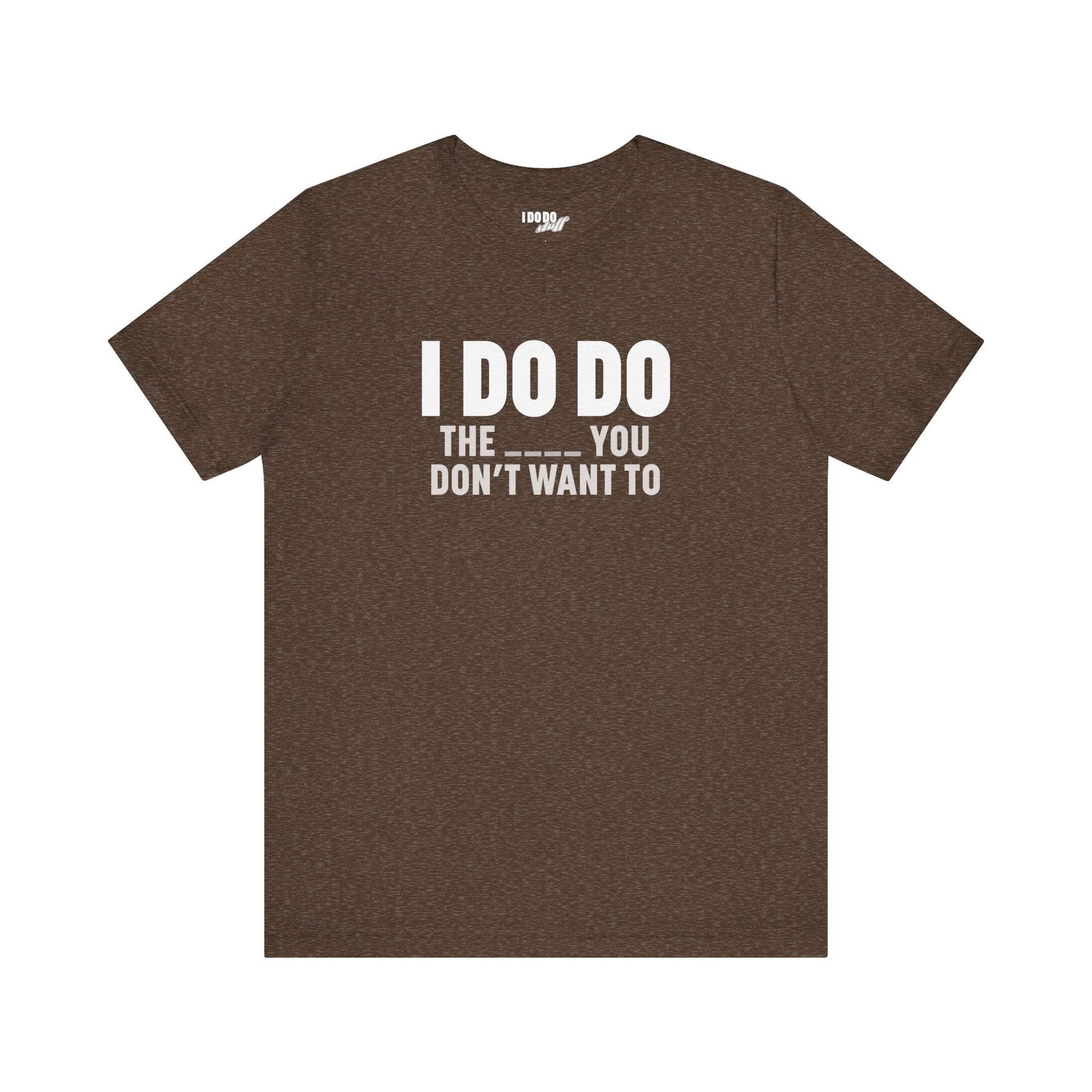 I DO DO THE ____ YOU DON'T WANT TO: Tee for Plumbers, Sceptic, Waste Water