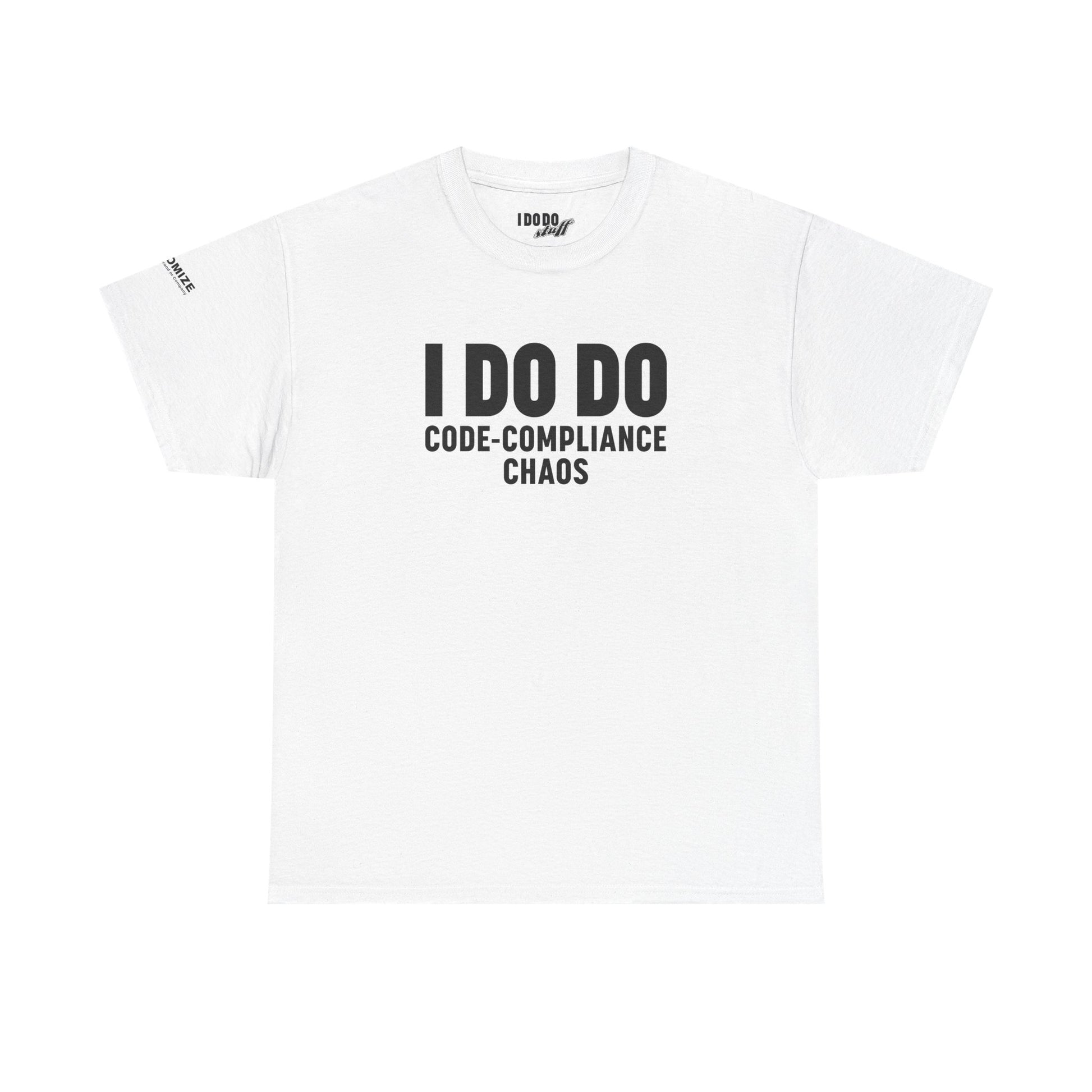 I DO DO CODE-COMPLIANCE CHAOS:  Unisex Heavy Cotton Tee for General Contractors, Builders, Electricians, Plumbers