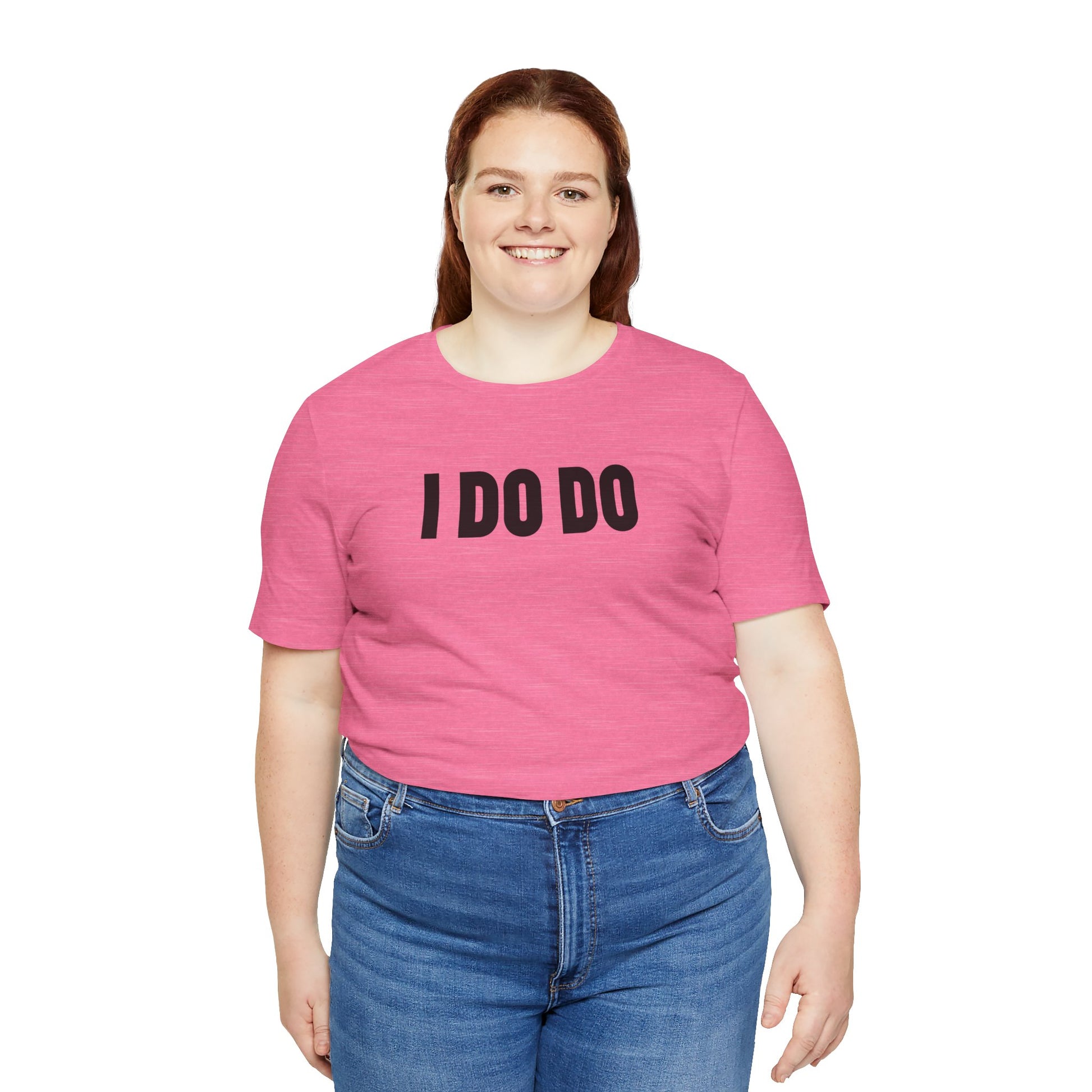 I Do Do: Funny Themed Unisex Jersey Short Sleeve Tee