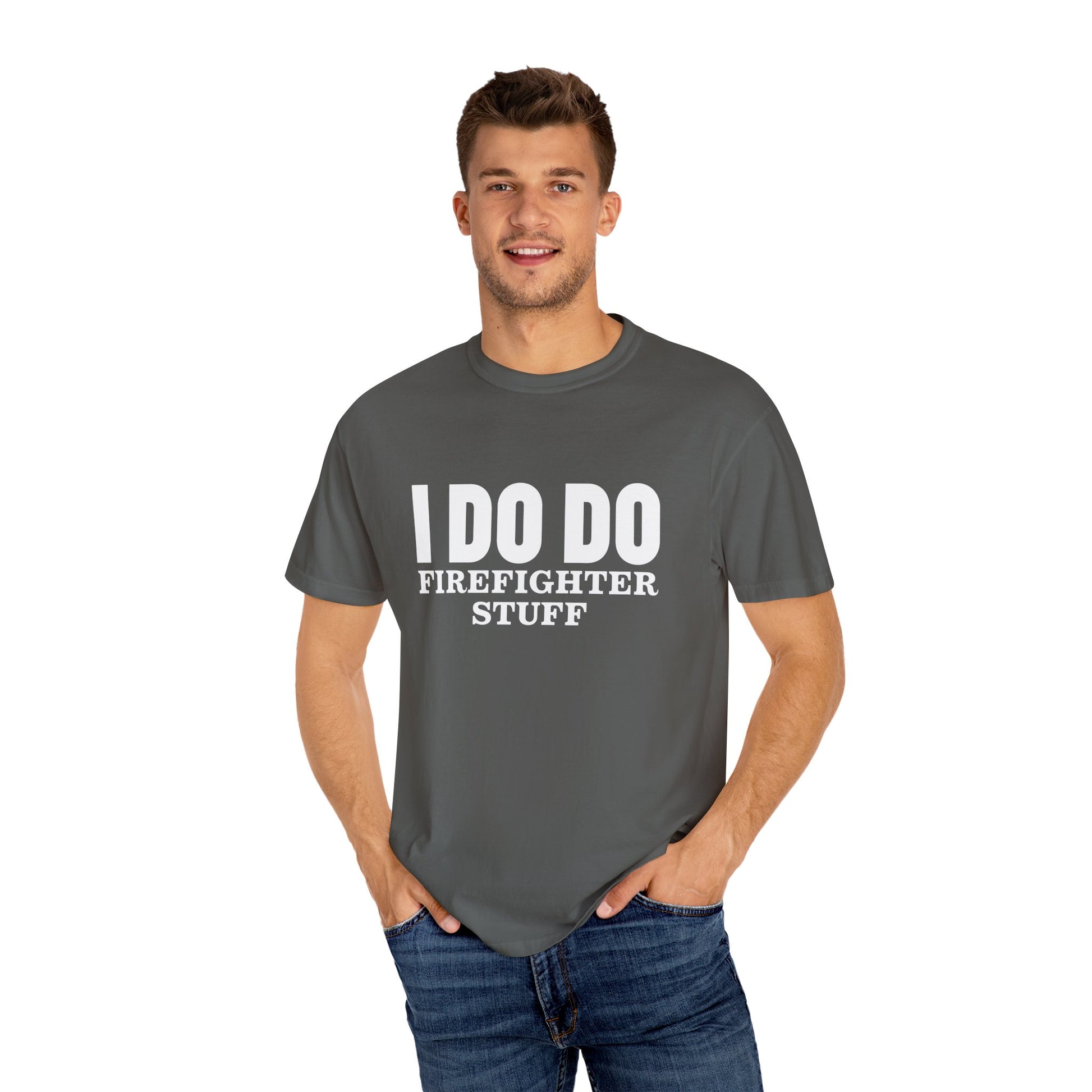 I DO DO FIREFIGHTER STUFF:  T-Shirt, Funny Firefighter Tee, Unisex Casual Top, Gift for Firefighters, Firefighter Appreciation Shirt