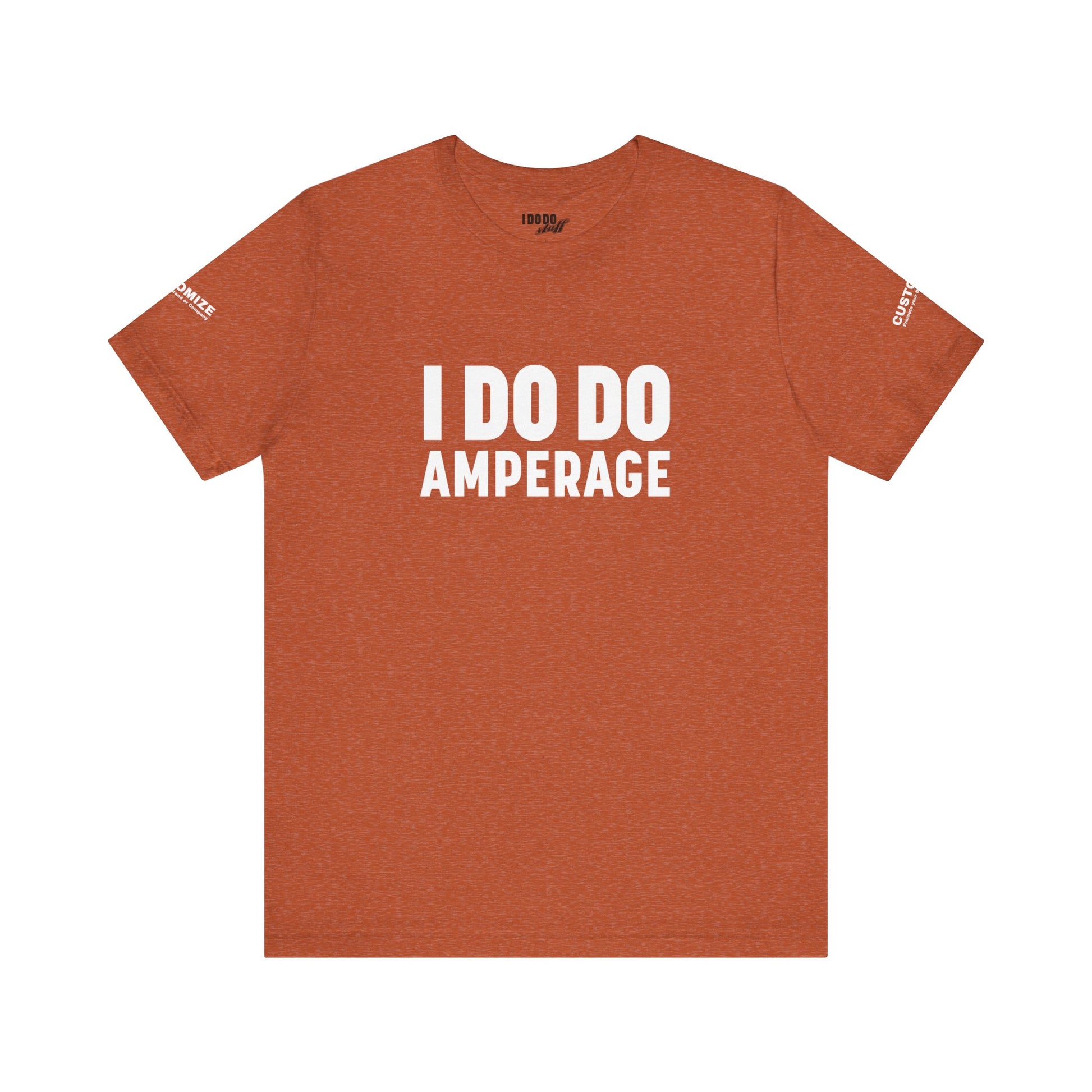 I DO DO AMPERAGE: Unisex Garment-Dyed T-shirt for Welders Electricians Engineers