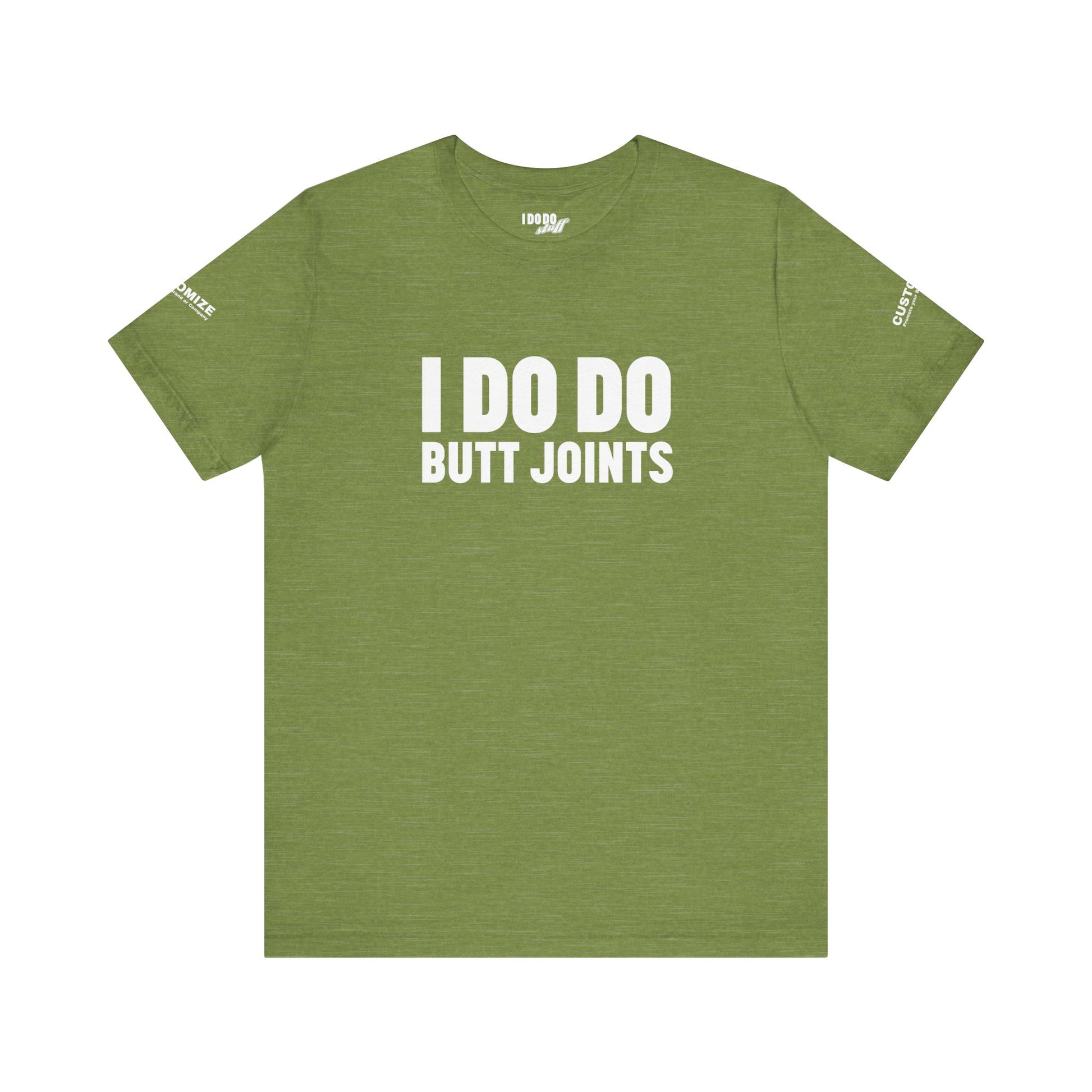 I DO DO BUTT JOINTS: Unisex T-Shirt for Welders Electricians Engineers