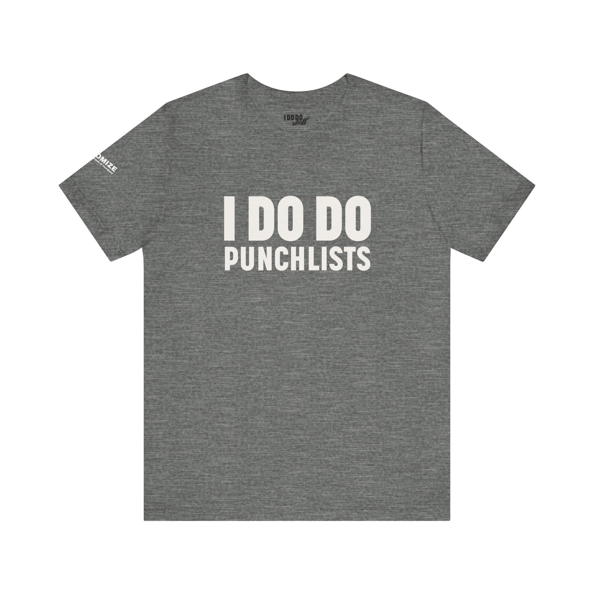 I DO DO PUNCHLISTS:  Casual Quote T-Shirt - Funny Gift for Contractors, Construction Workers