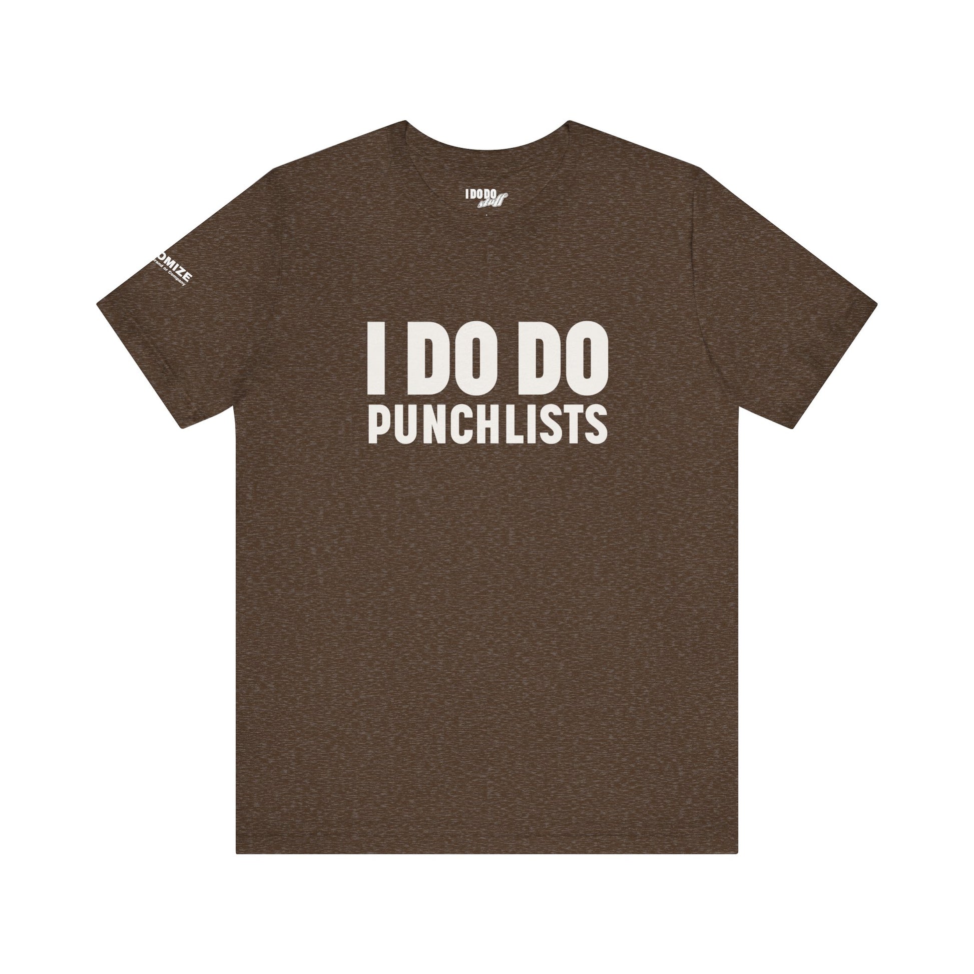 I DO DO PUNCHLISTS:  Casual Quote T-Shirt - Funny Gift for Contractors, Construction Workers