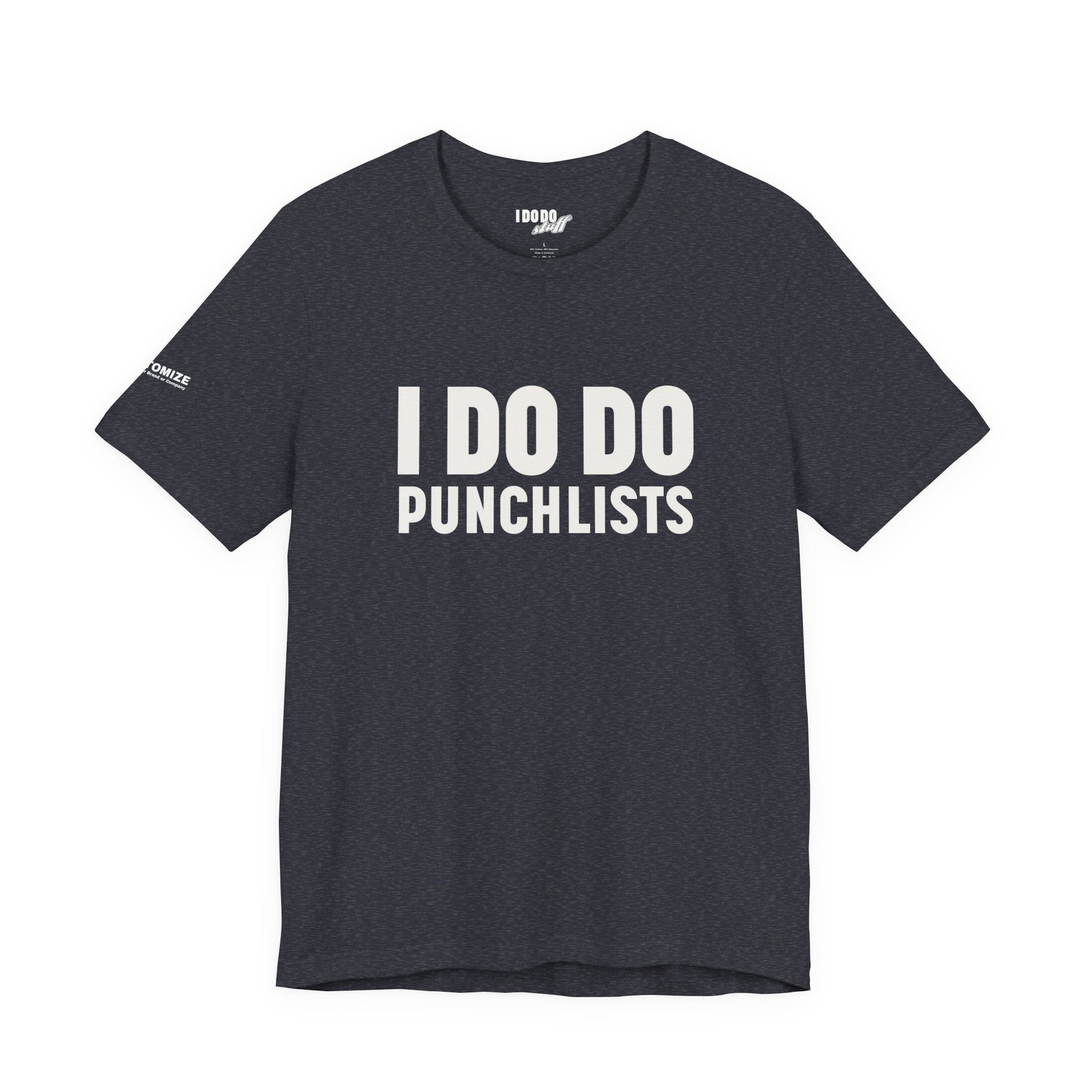 I DO DO PUNCHLISTS:  Casual Quote T-Shirt - Funny Gift for Contractors, Construction Workers