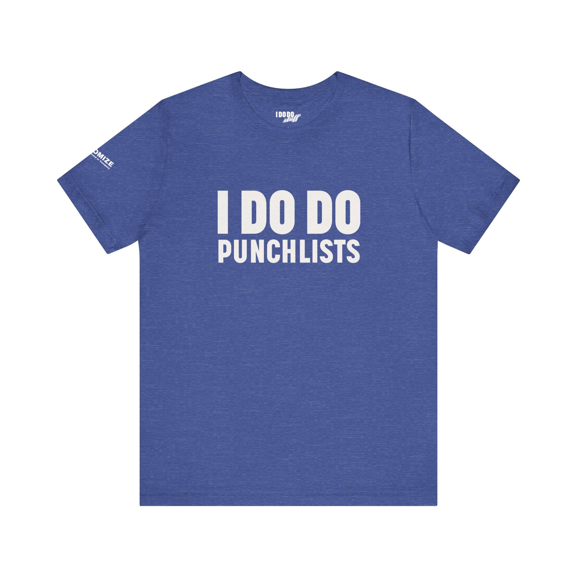 I DO DO PUNCHLISTS:  Casual Quote T-Shirt - Funny Gift for Contractors, Construction Workers