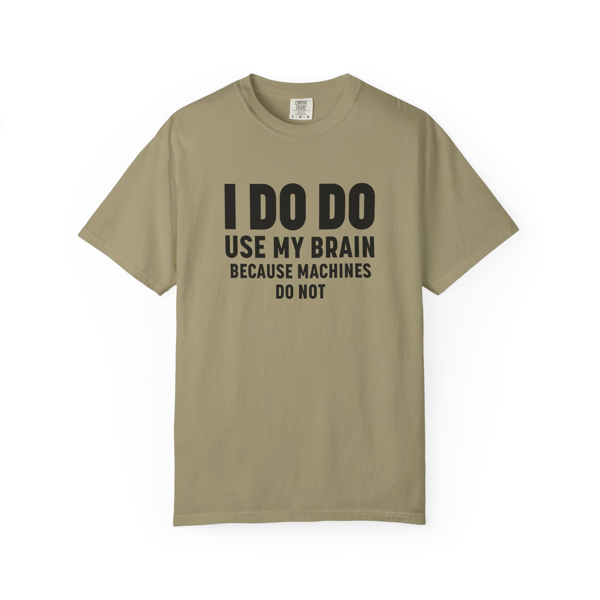 I DO DO USE MY BRAIN: T-Shirt - Perfect for Manufacturing Sites