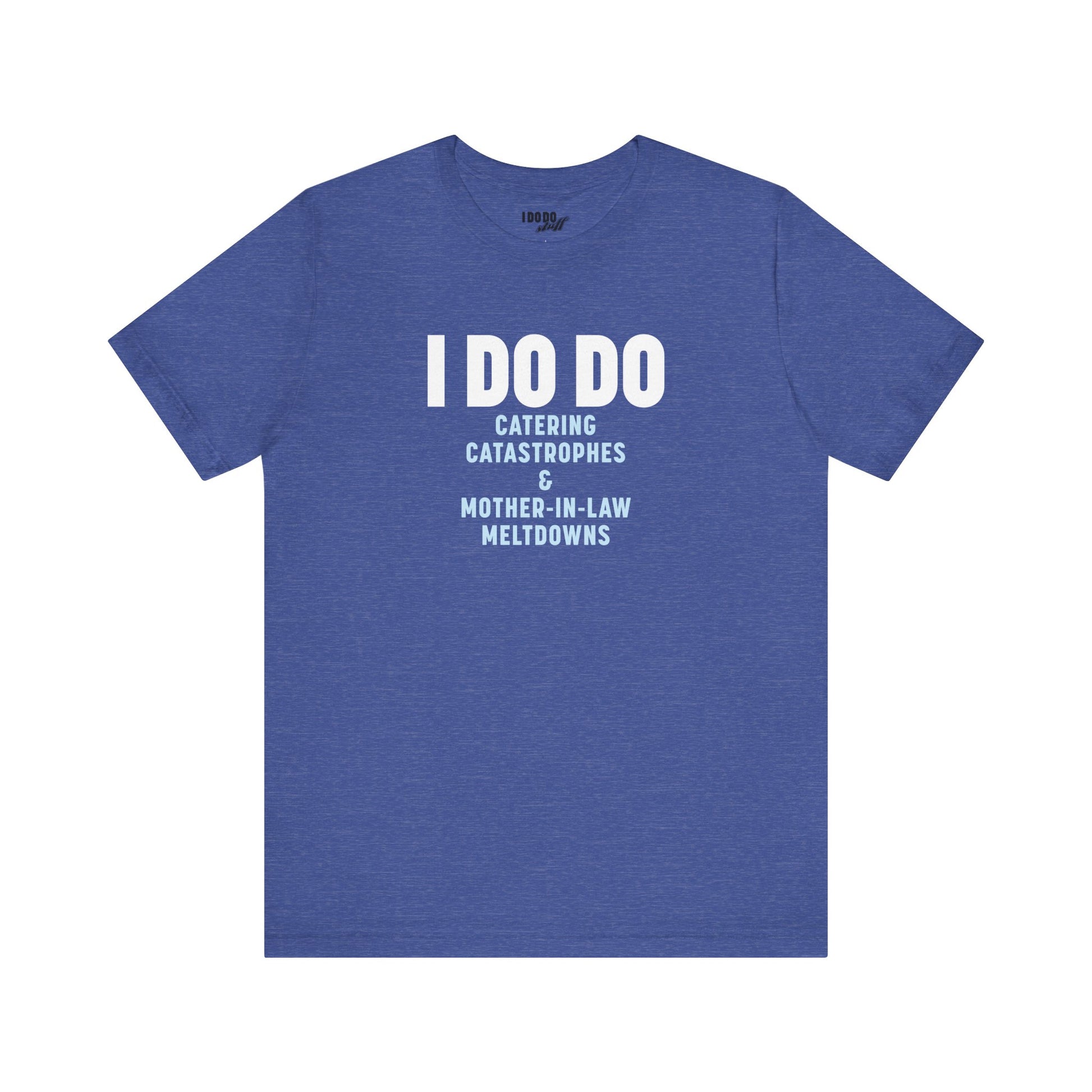 I DO DO CATERING CATASTROPHES & MOTHER-IN-LAW MELTDOWNS: Tee for Wedding Planners