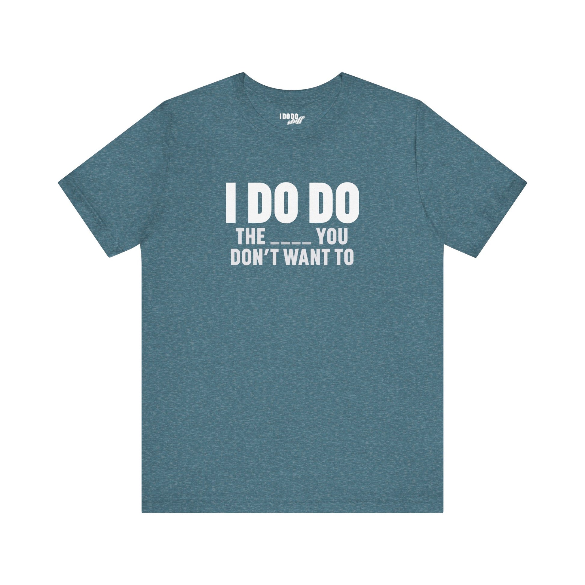 I DO DO THE ____ YOU DON'T WANT TO: Tee for Plumbers, Sceptic, Waste Water