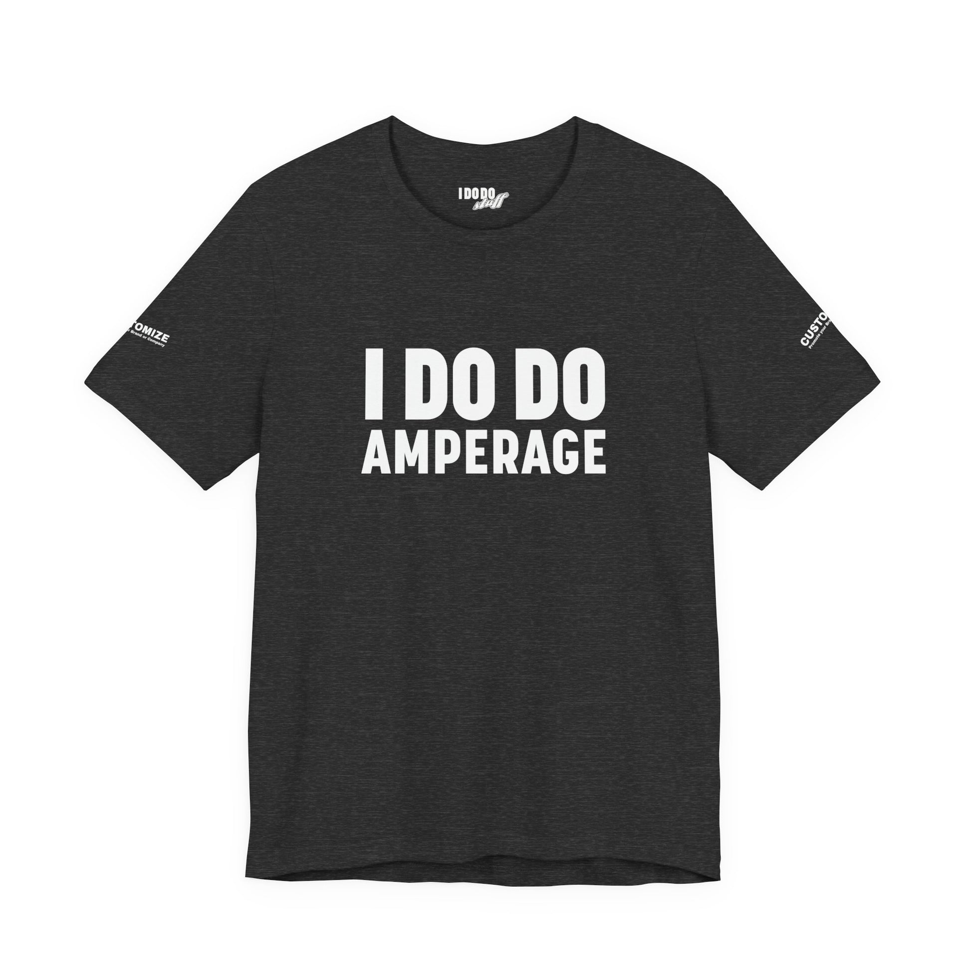 I DO DO AMPERAGE: Unisex Garment-Dyed T-shirt for Welders Electricians Engineers