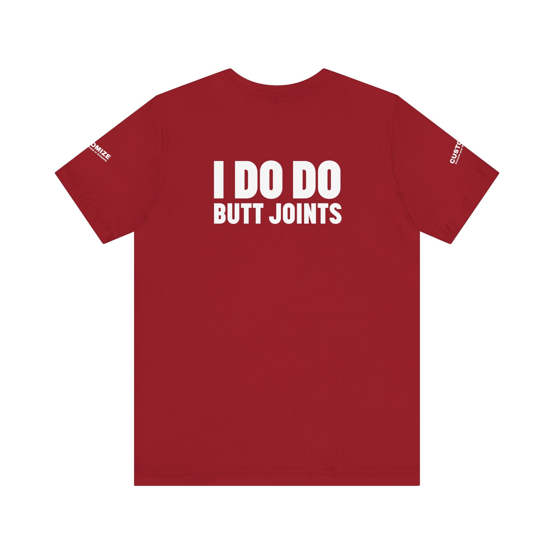 I DO DO BUTT JOINTS: Unisex T-Shirt for Welders Electricians Engineers