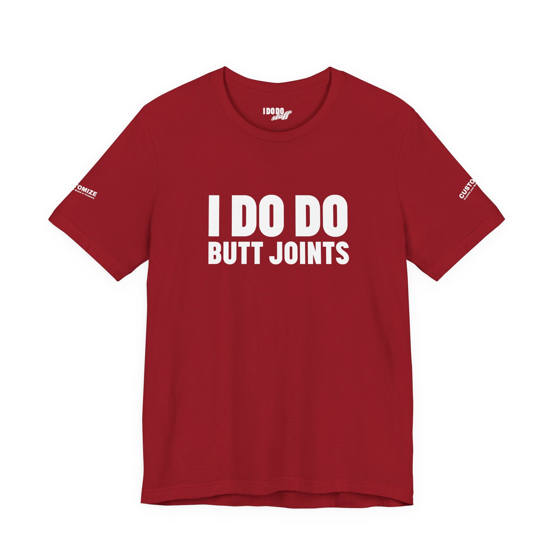 I DO DO BUTT JOINTS: Unisex T-Shirt for Welders Electricians Engineers