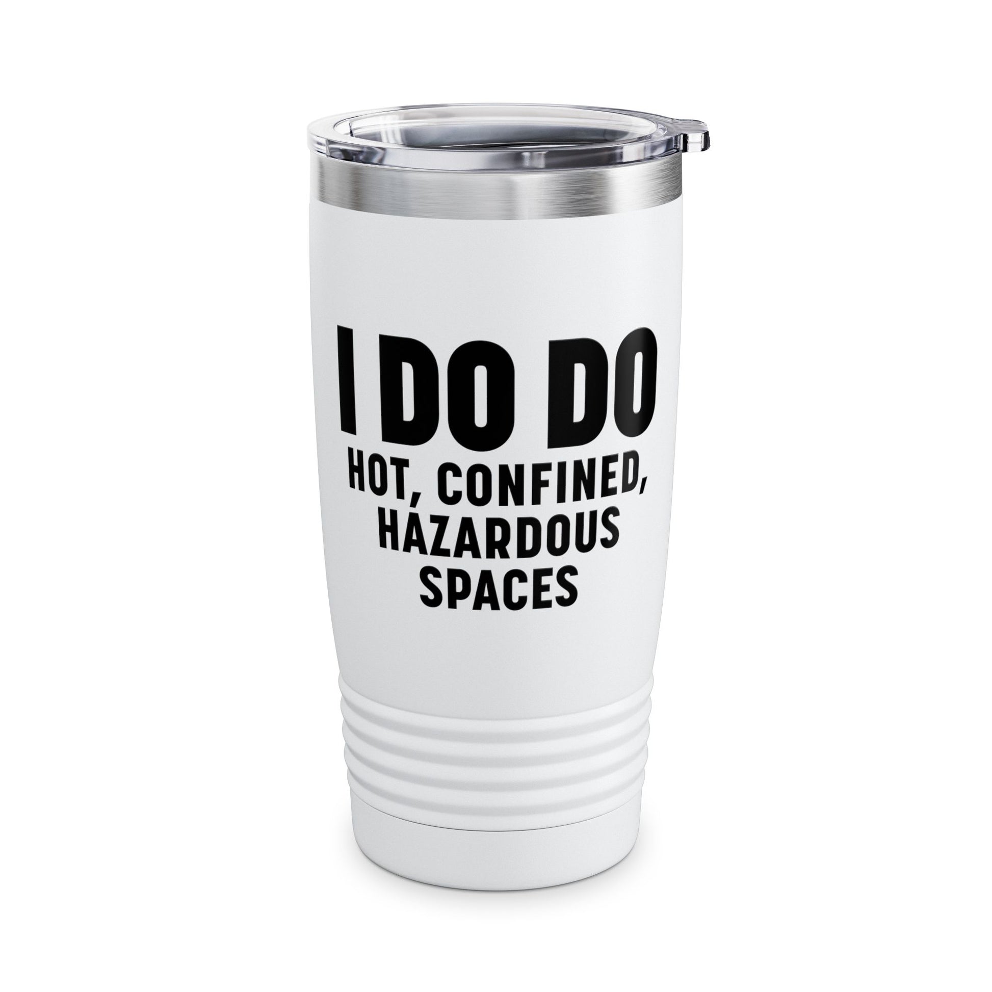 I DO DO HAZARDOUS SPACES: 20oz Ringneck Insulated Tumbler Travel Mug for Welders
