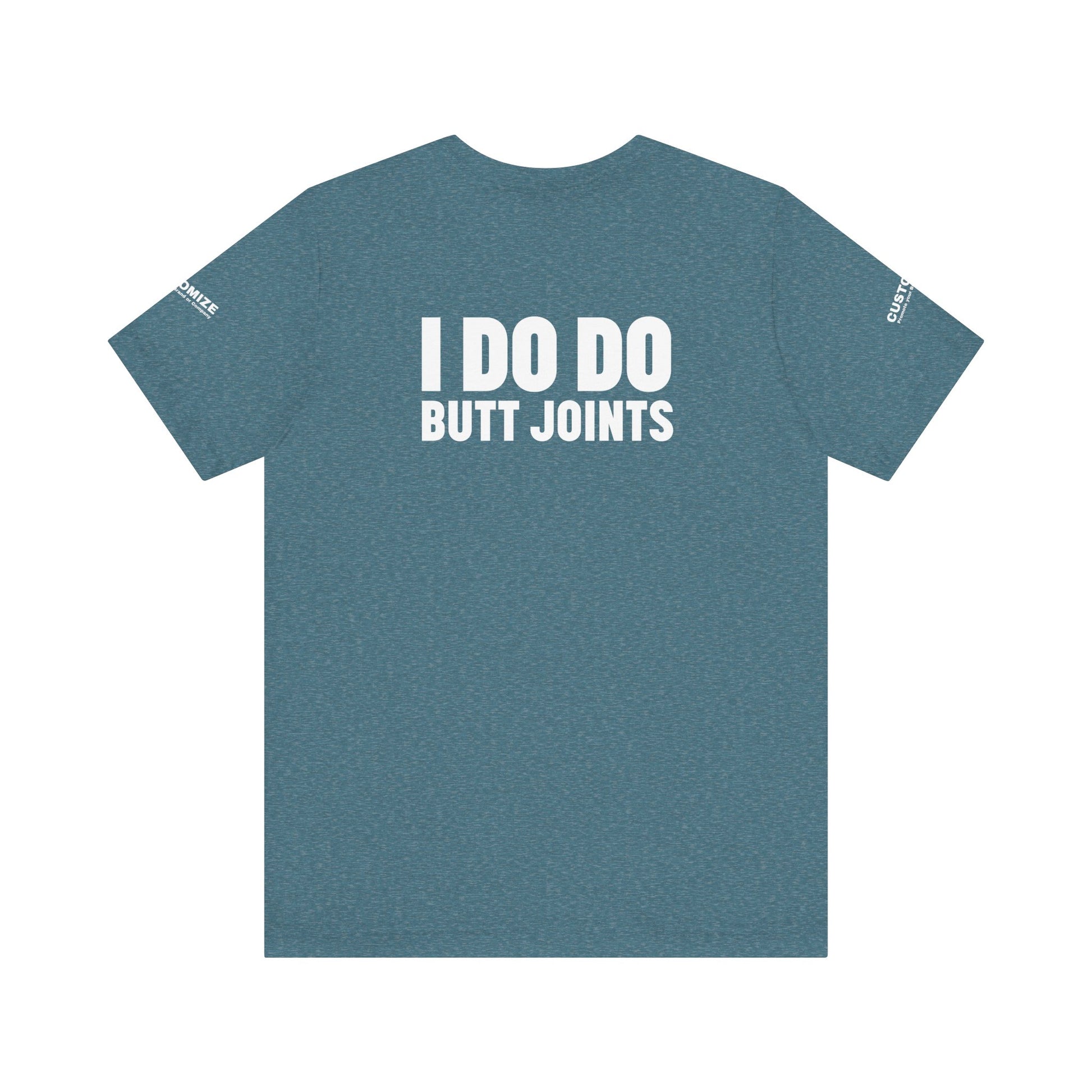 I DO DO BUTT JOINTS: Unisex T-Shirt for Welders Electricians Engineers