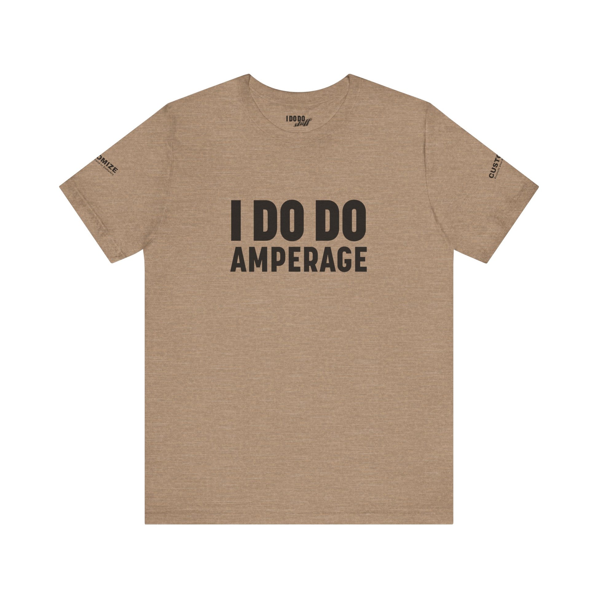 I DO DO AMPERAGE: Unisex Garment-Dyed T-shirt for Welders Electricians Engineers