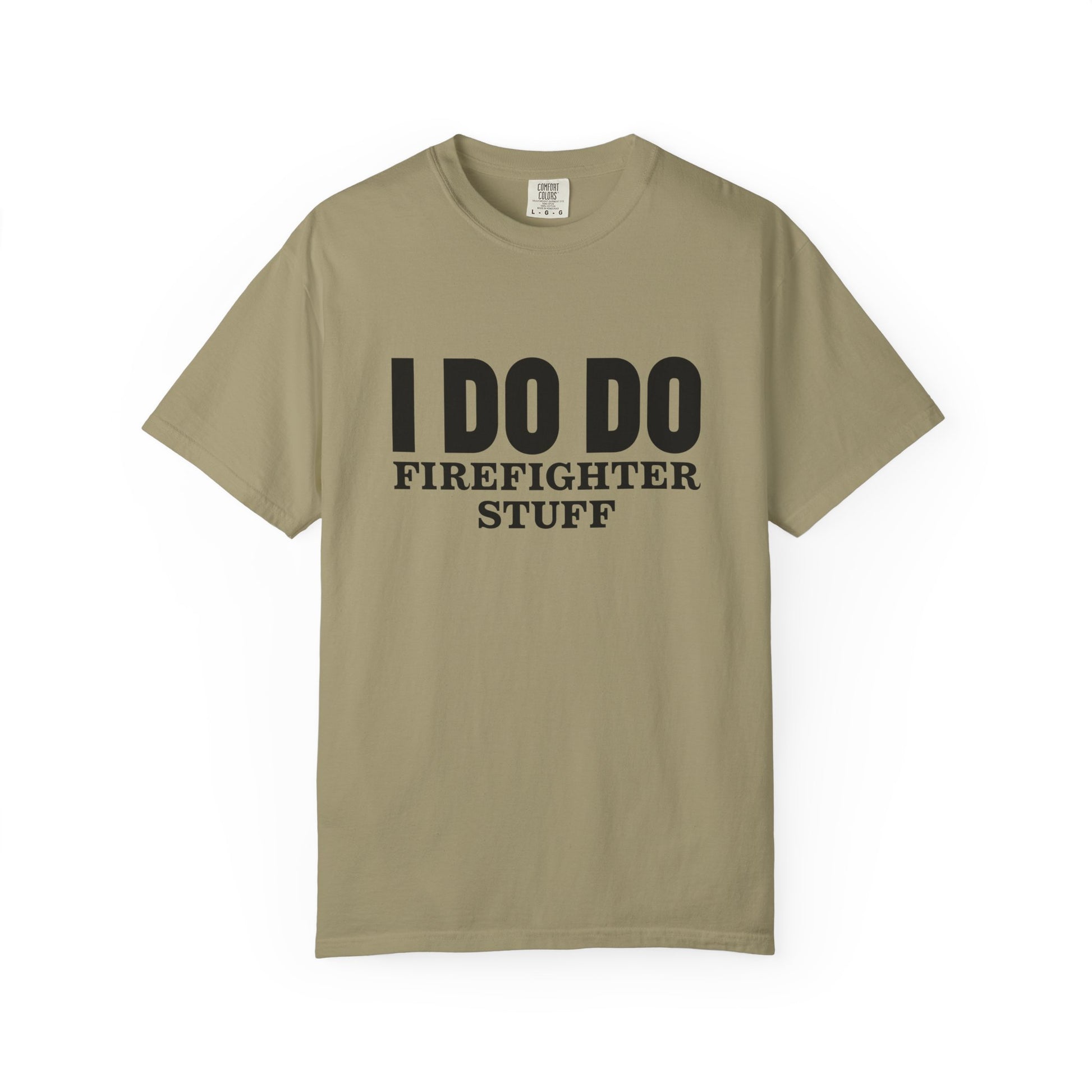 I DO DO FIREFIGHTER STUFF:  T-Shirt, Funny Firefighter Tee, Unisex Casual Top, Gift for Firefighters, Firefighter Appreciation Shirt