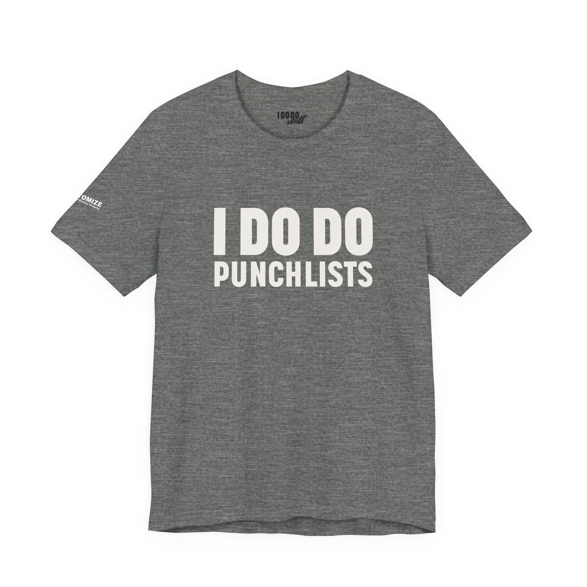 I DO DO PUNCHLISTS:  Casual Quote T-Shirt - Funny Gift for Contractors, Construction Workers