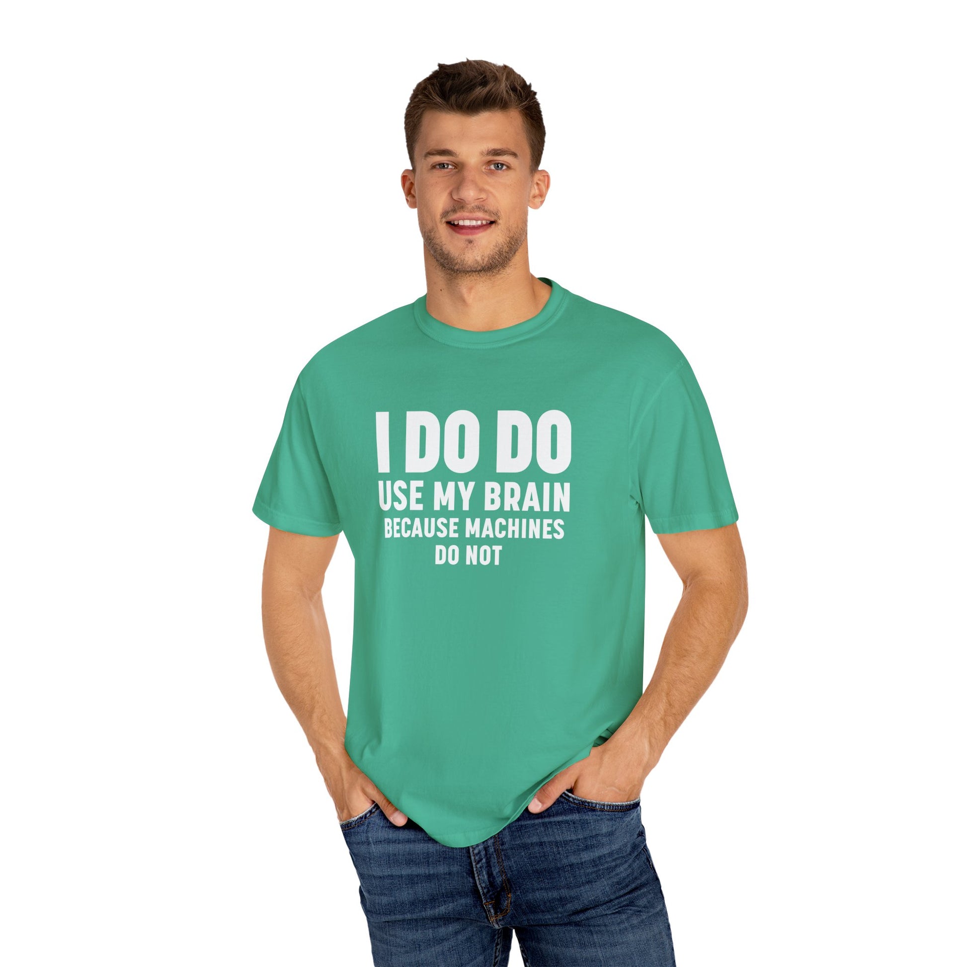 I DO DO USE MY BRAIN: T-Shirt - Perfect for Manufacturing Sites