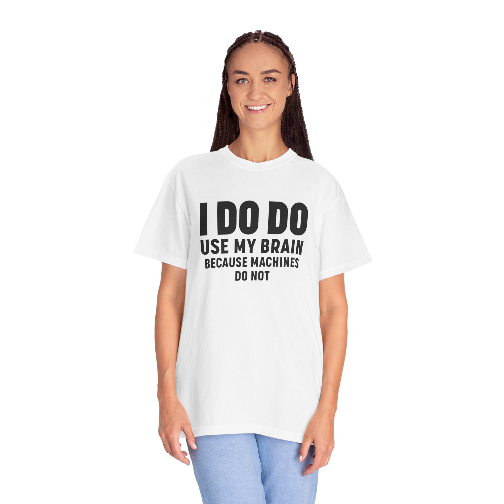 I DO DO USE MY BRAIN: T-Shirt - Perfect for Manufacturing Sites