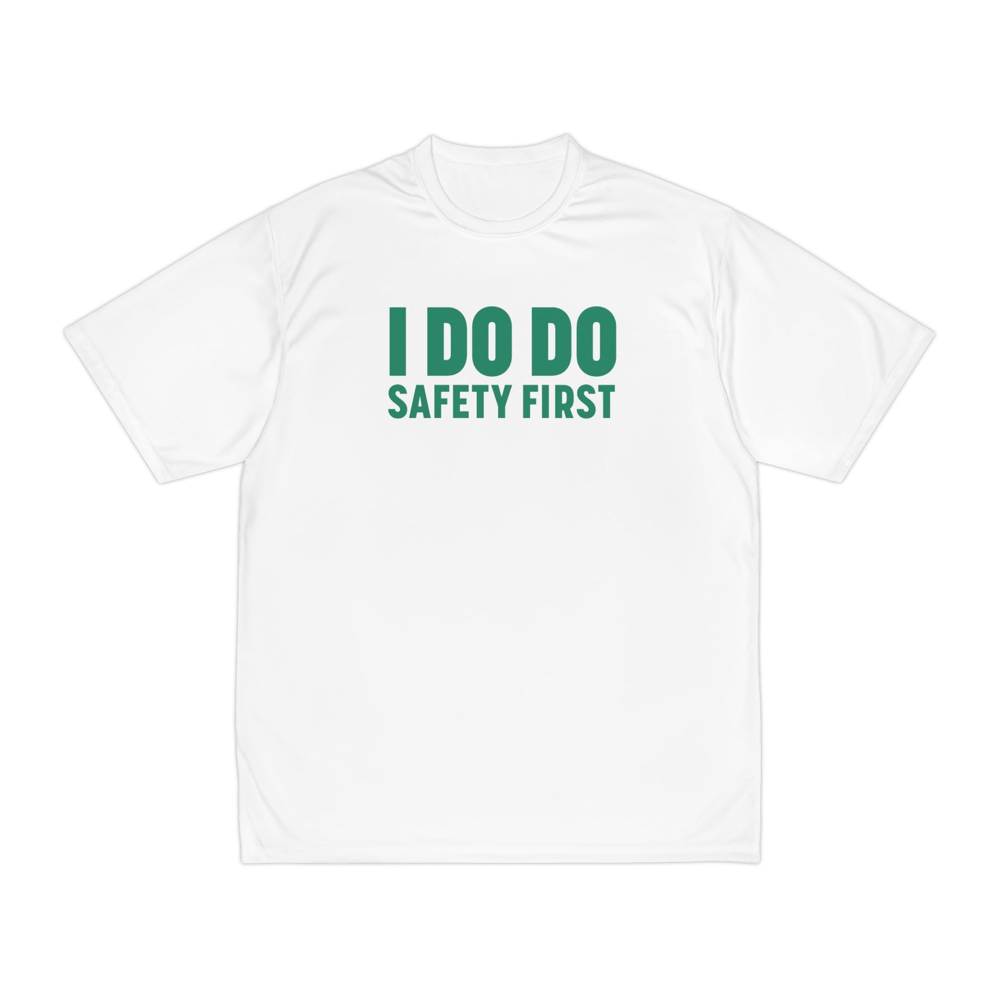 I DO DO SAFETY FIRST: Men's Performance T-Shirt promoting Safety Awareness