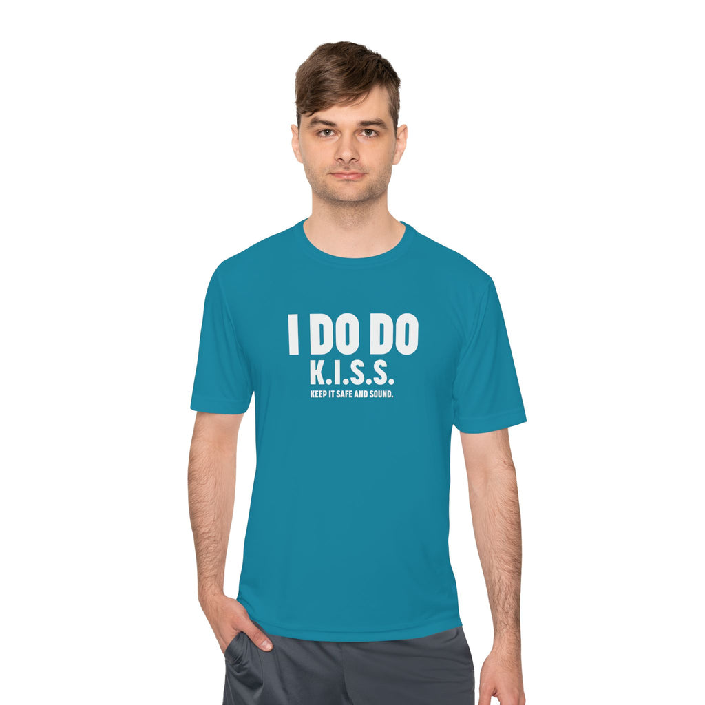 I DO DO K.I.S.S. KEEP IT SAFE AND SOUND: Moisture Wicking Tee, Unisex Athletic Shirt
