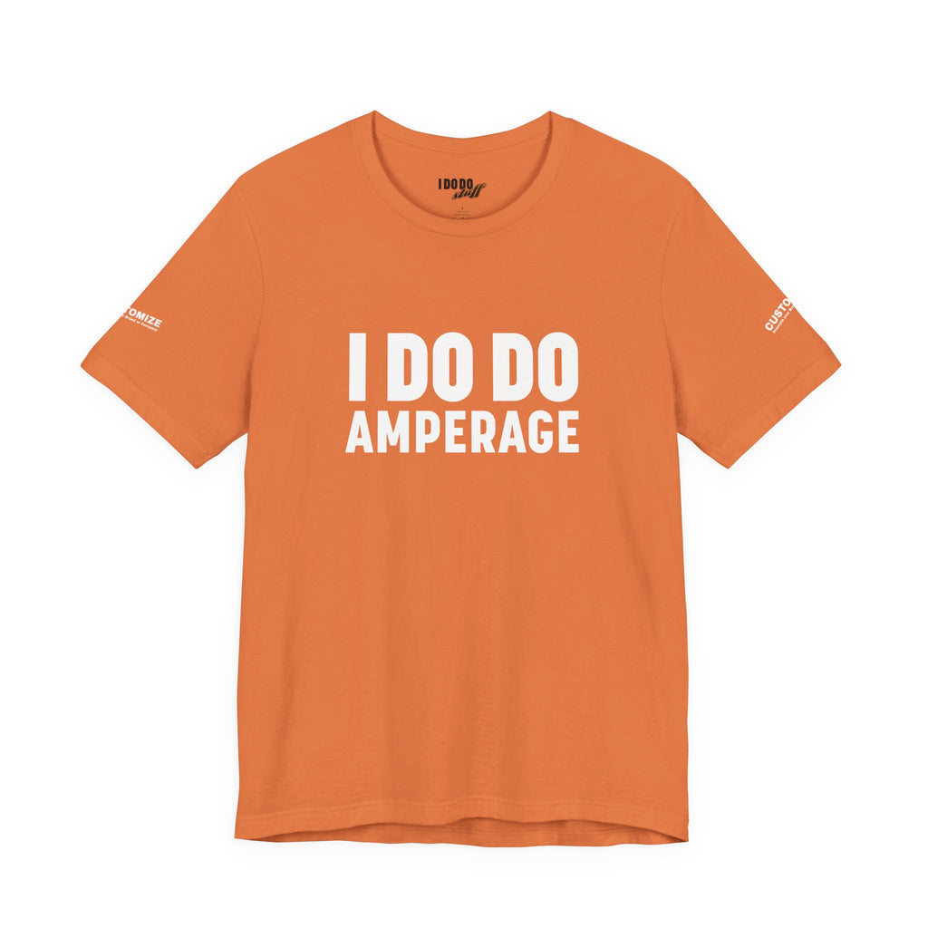 I DO DO AMPERAGE: Unisex Garment-Dyed T-shirt for Welders Electricians Engineers