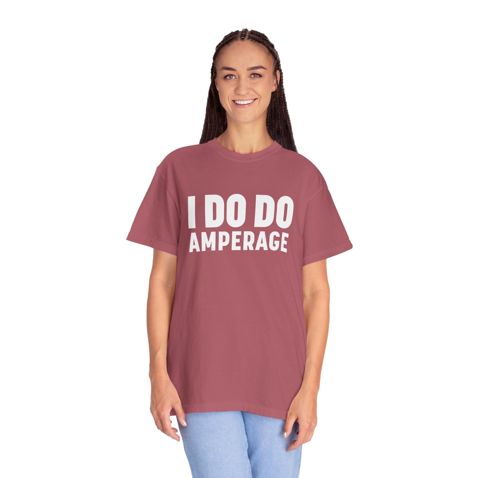 I DO DO AMPERAGE: Unisex Garment-Dyed T-shirt for Welders Electricians Engineers