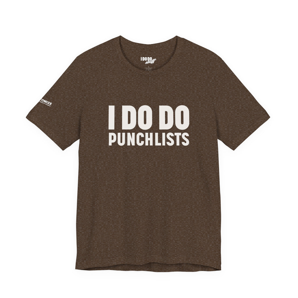 I DO DO PUNCHLISTS:  Casual Quote T-Shirt - Funny Gift for Contractors, Construction Workers
