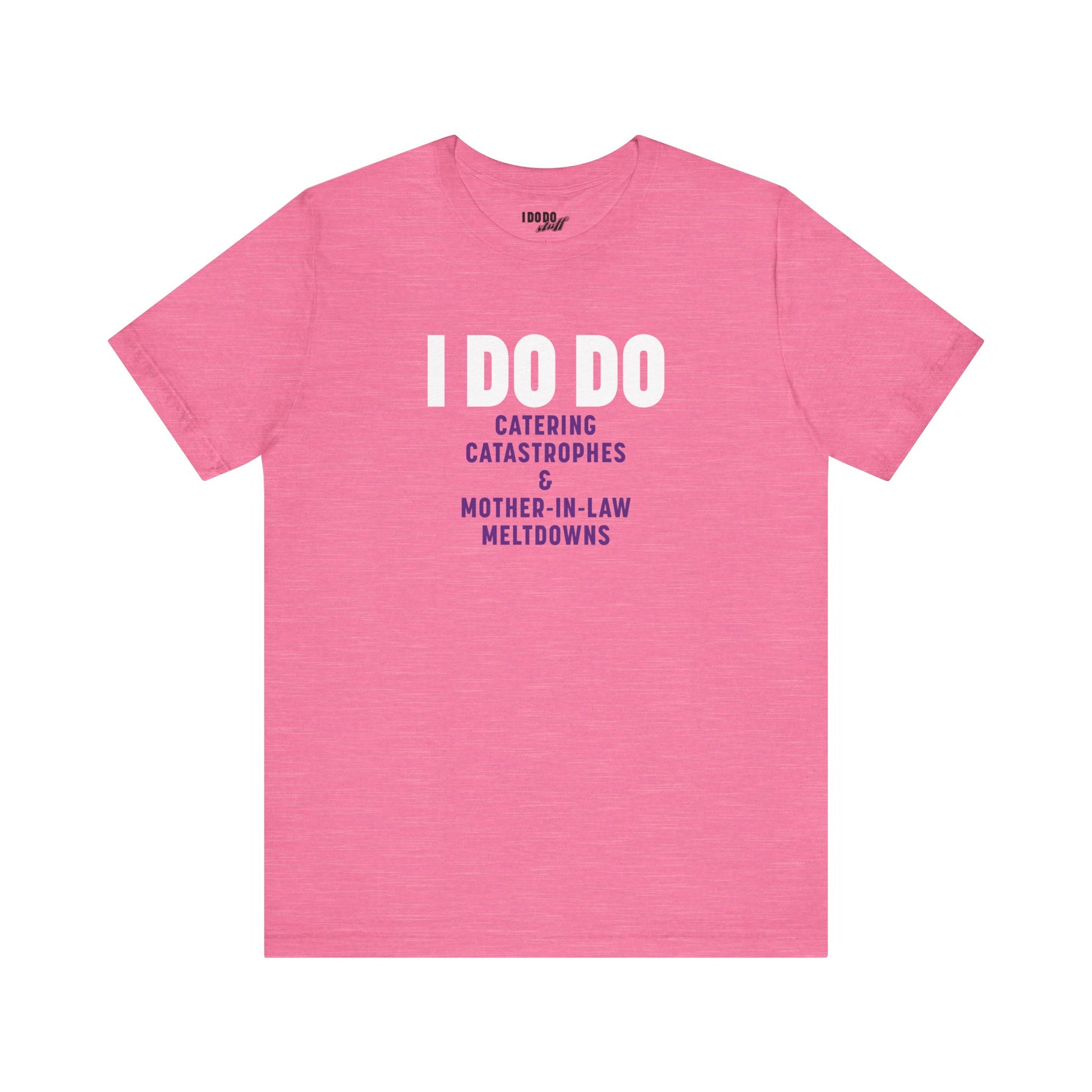 I DO DO CATERING CATASTROPHES & MOTHER-IN-LAW MELTDOWNS: Tee for Wedding Planners