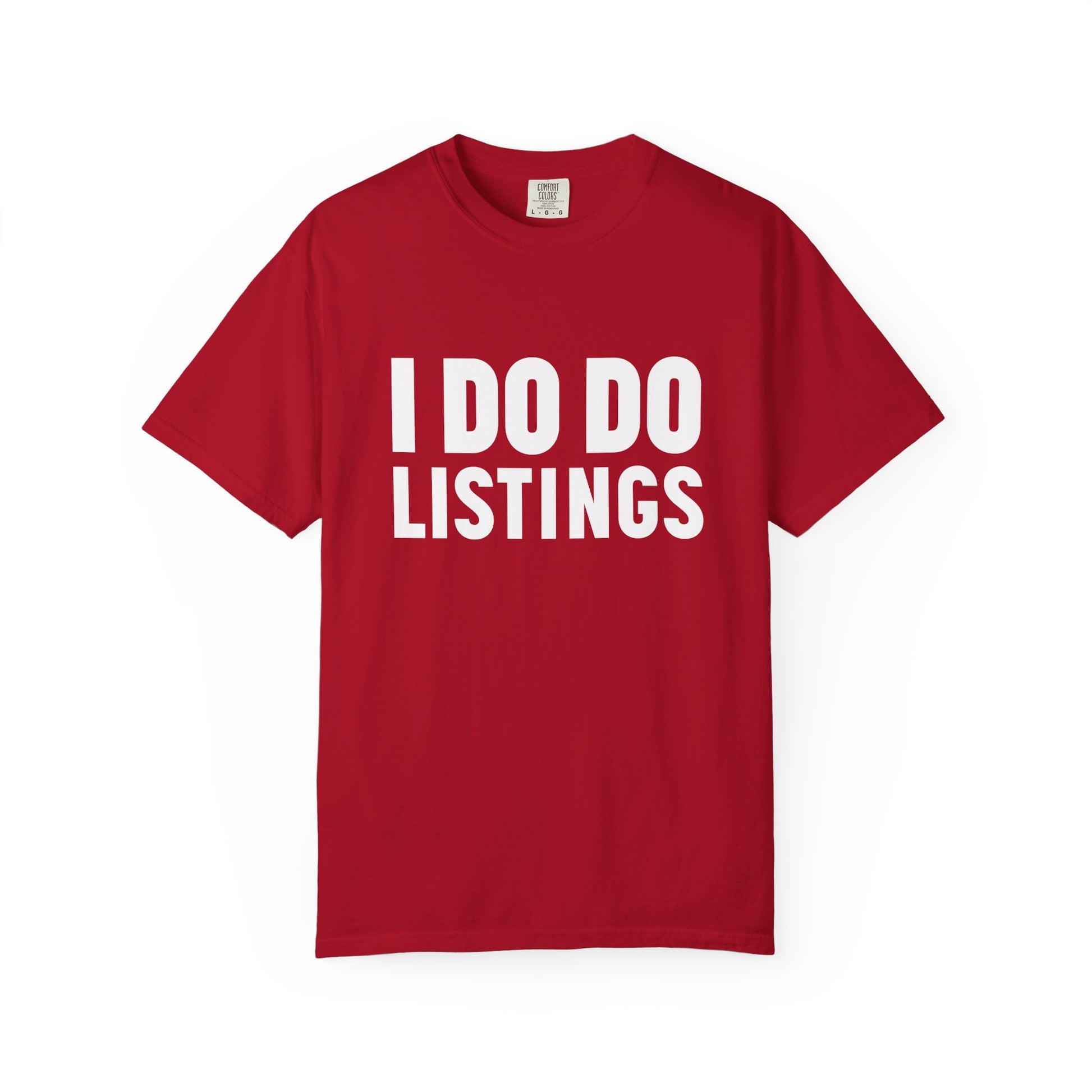 I DO DO LISTINGS: Fun Gift for Real Estate Agents, Unisex T-Shirt: Casual Wear, Great for Holidays, Listing Start-Up Boost