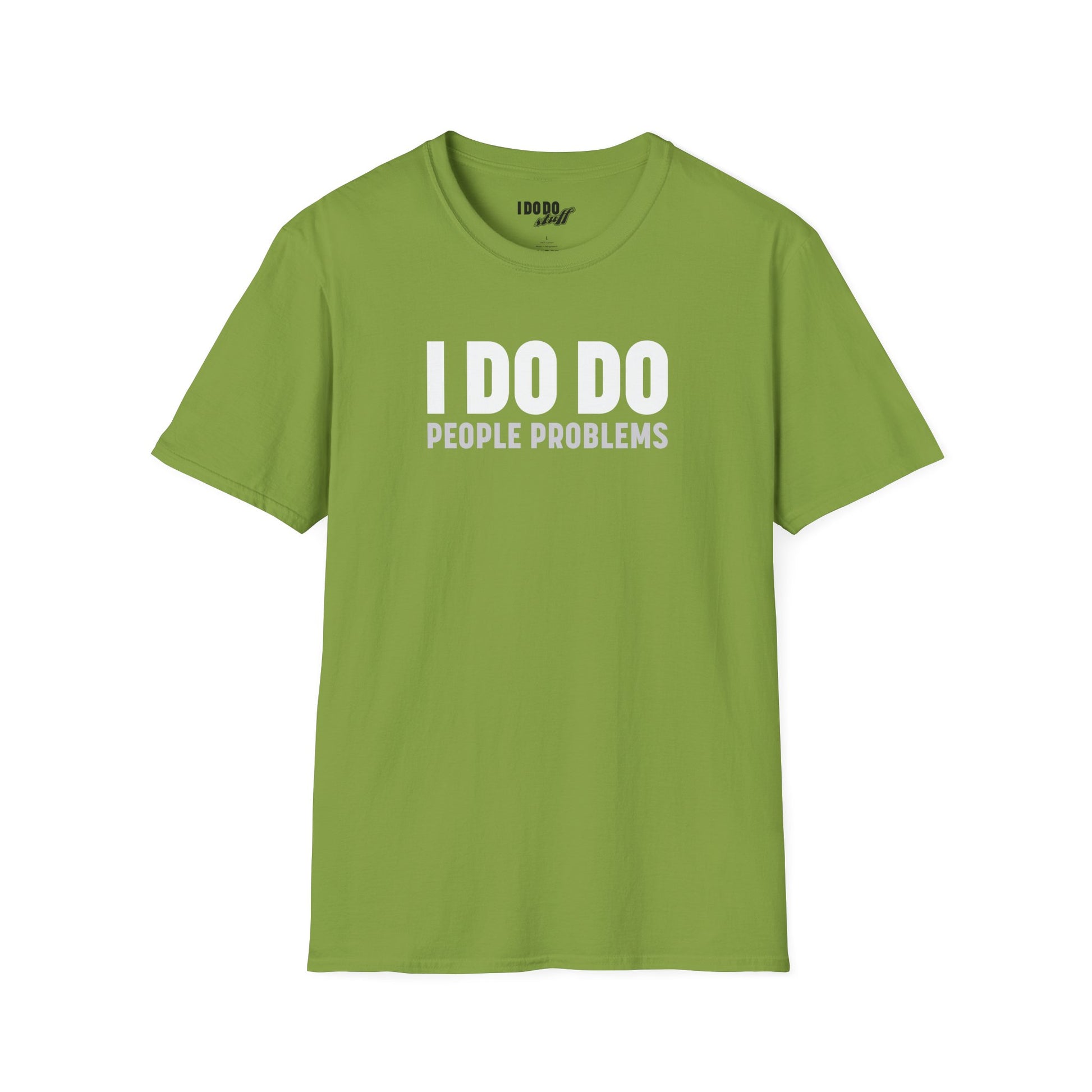 I DO DO PEOPLE PROBLEMS: Unisex Softstyle T-Shirt for Human Resource Professionals, Therapists