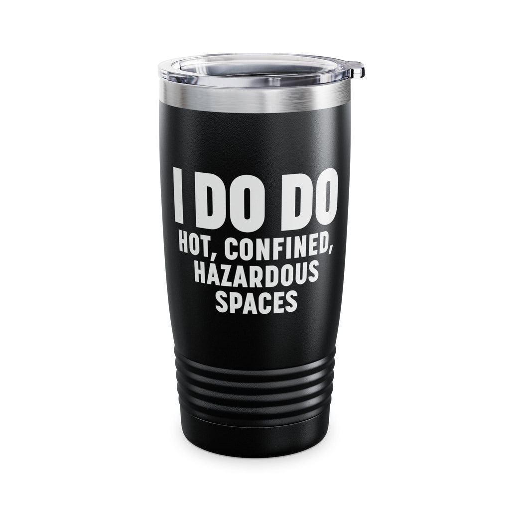 I DO DO HAZARDOUS SPACES: 20oz Ringneck Insulated Tumbler Travel Mug for Welders